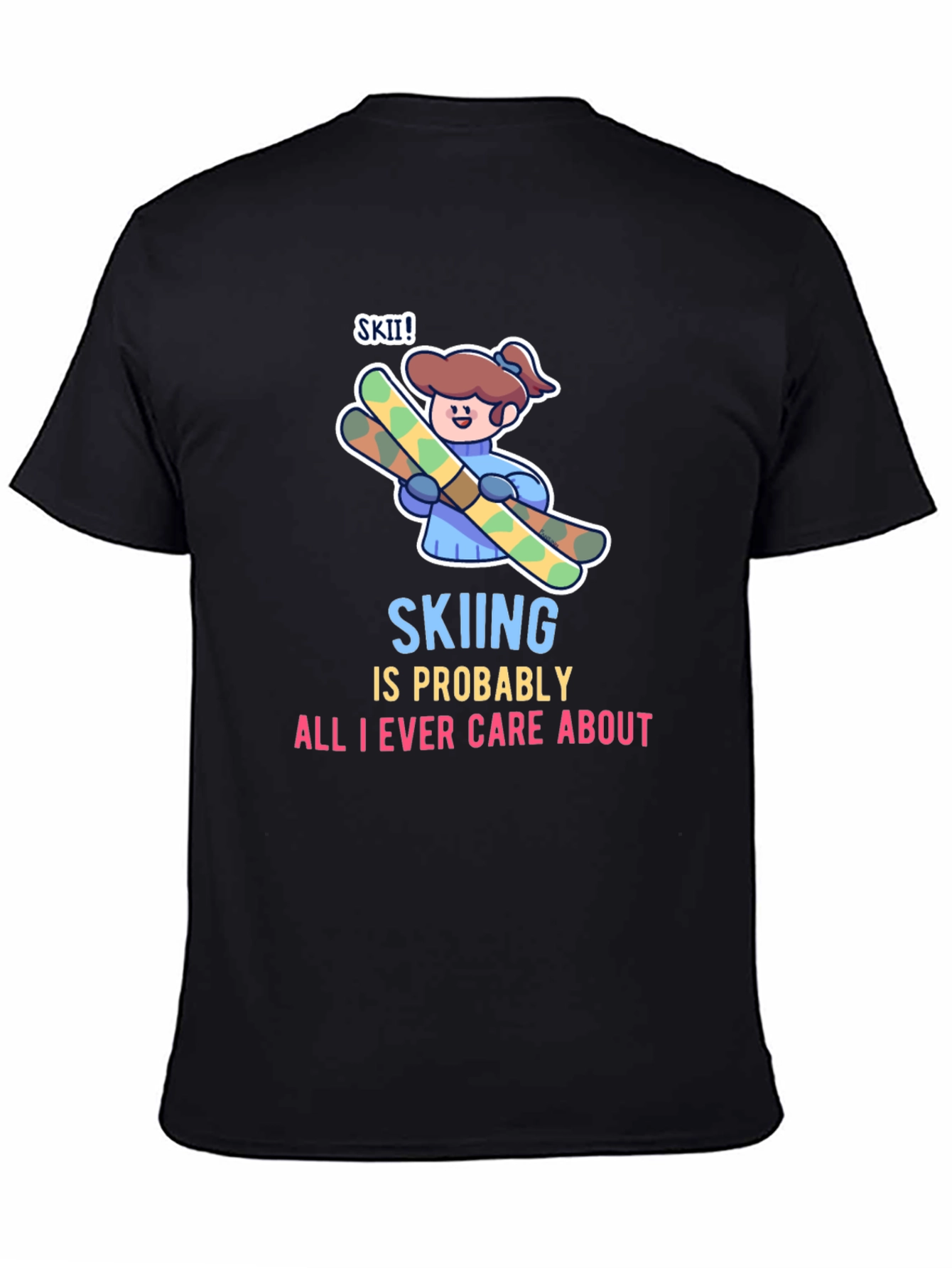 Skiing is All I Care About T-Shirt