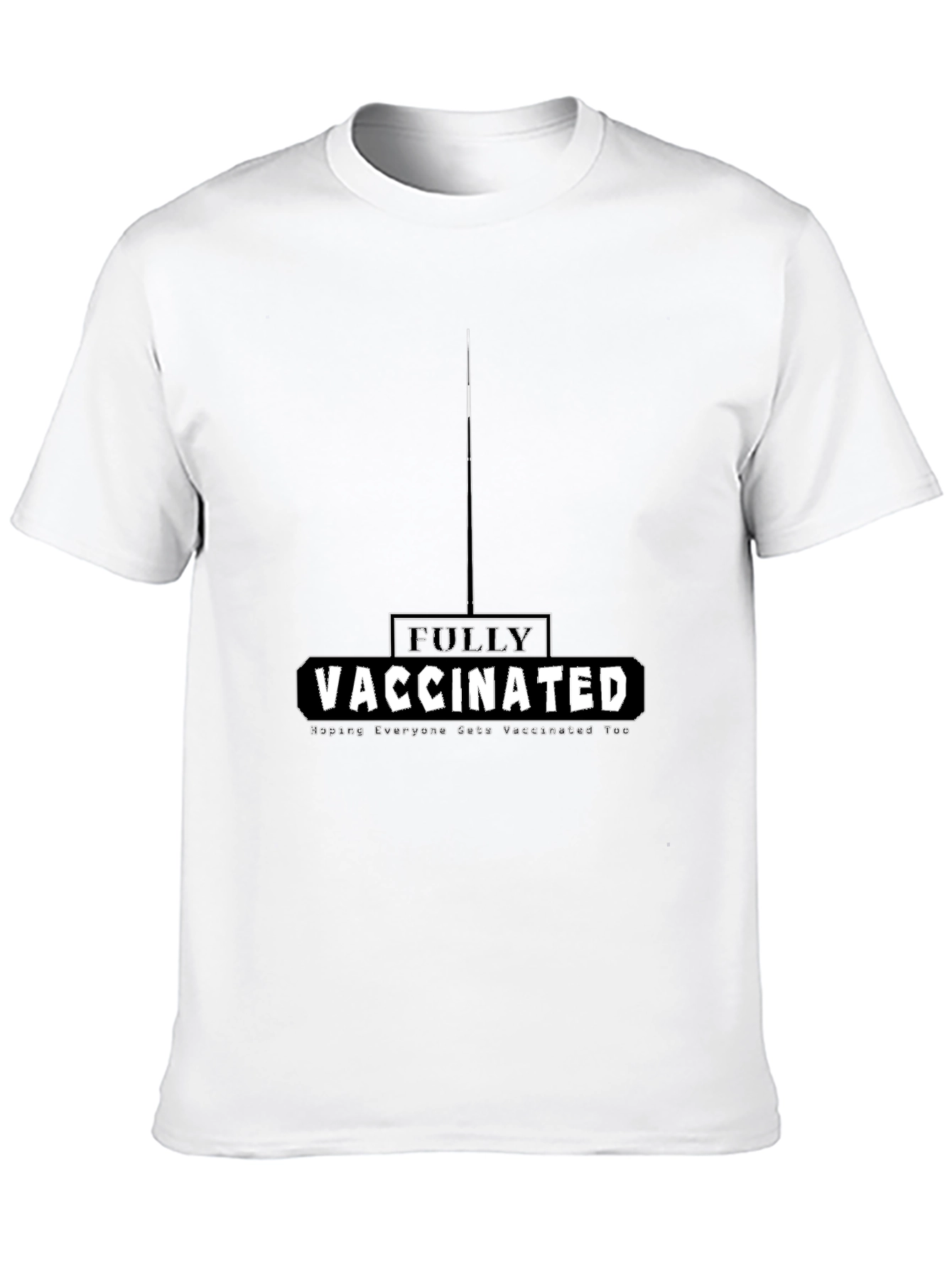 Fully Vaccinated T-Shirt - Helping Everyone Vaccinated Too