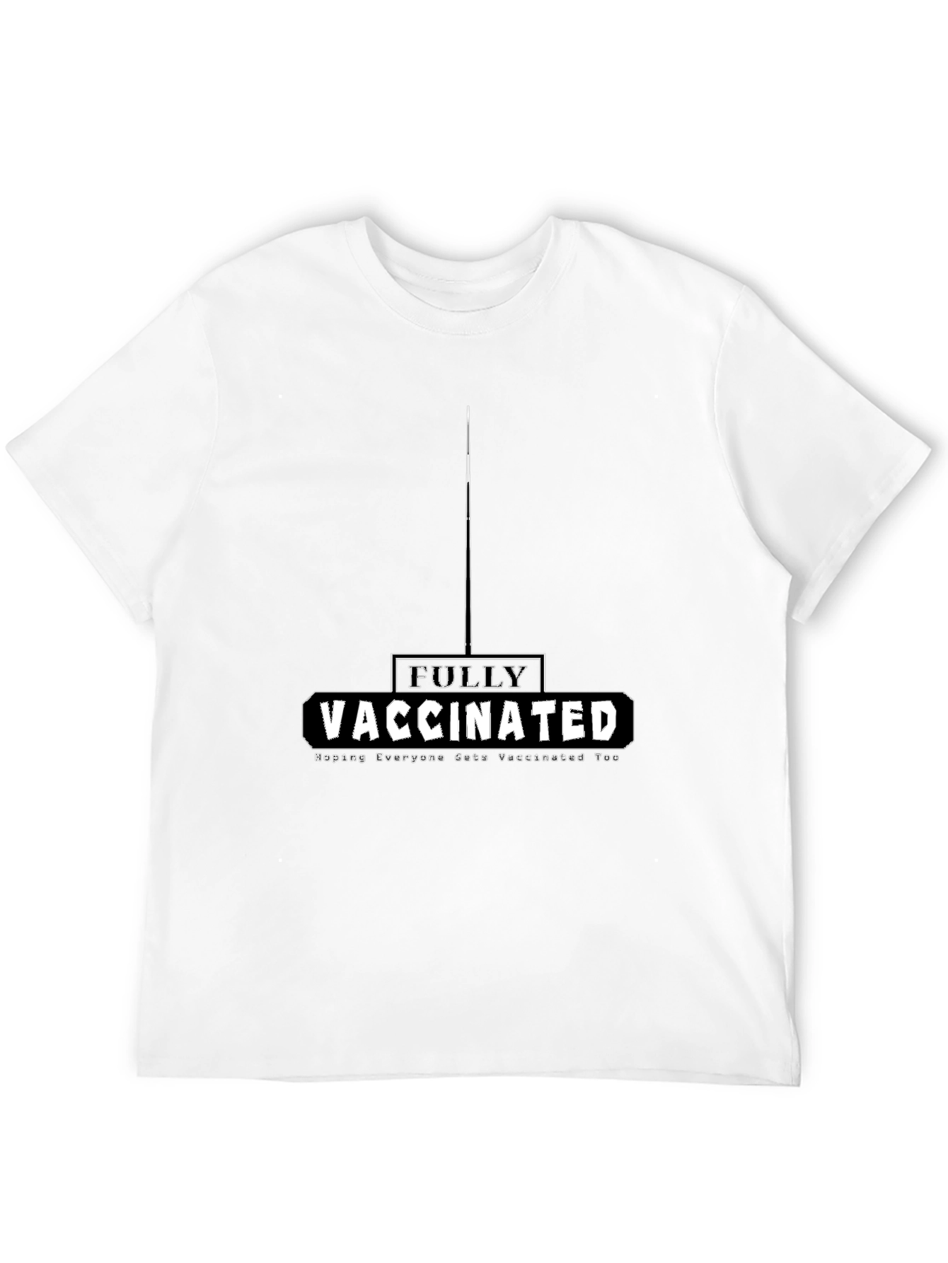 Fully Vaccinated T-Shirt - Helping Everyone Vaccinated Too