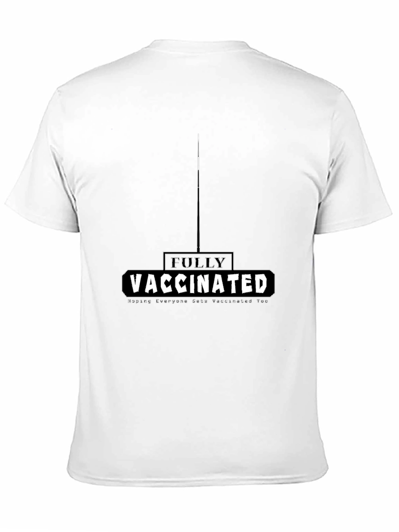 Fully Vaccinated T-Shirt - Helping Everyone Vaccinated Too
