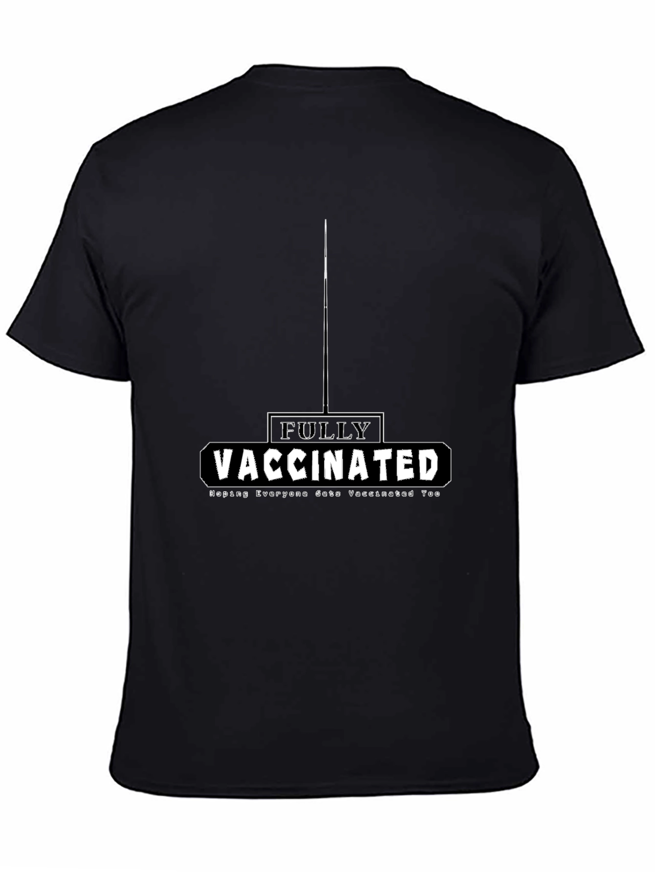 Fully Vaccinated T-Shirt - Helping Everyone Vaccinated Too