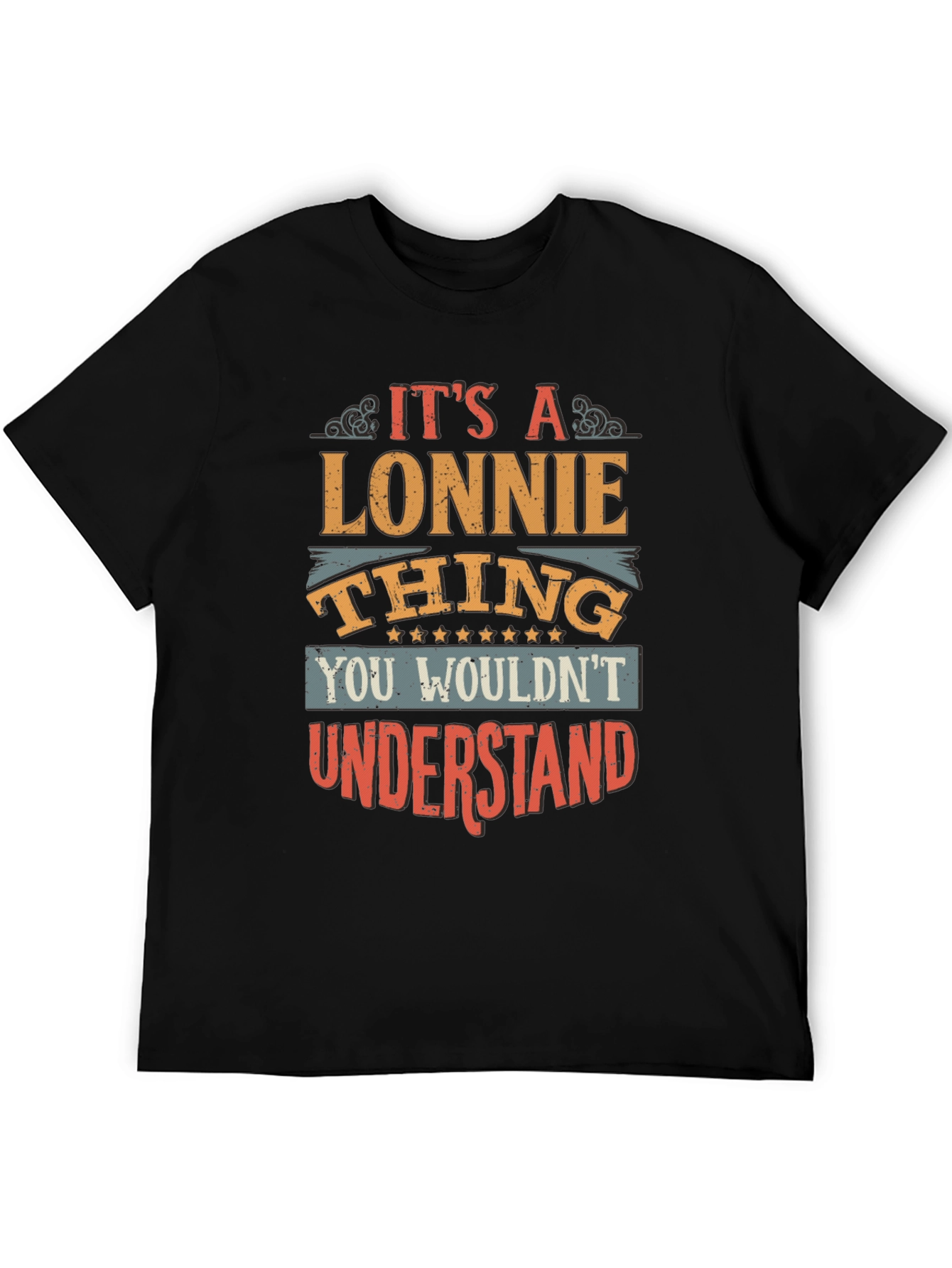Its a Lonnie Thing T-Shirt - You Wouldnt Understand