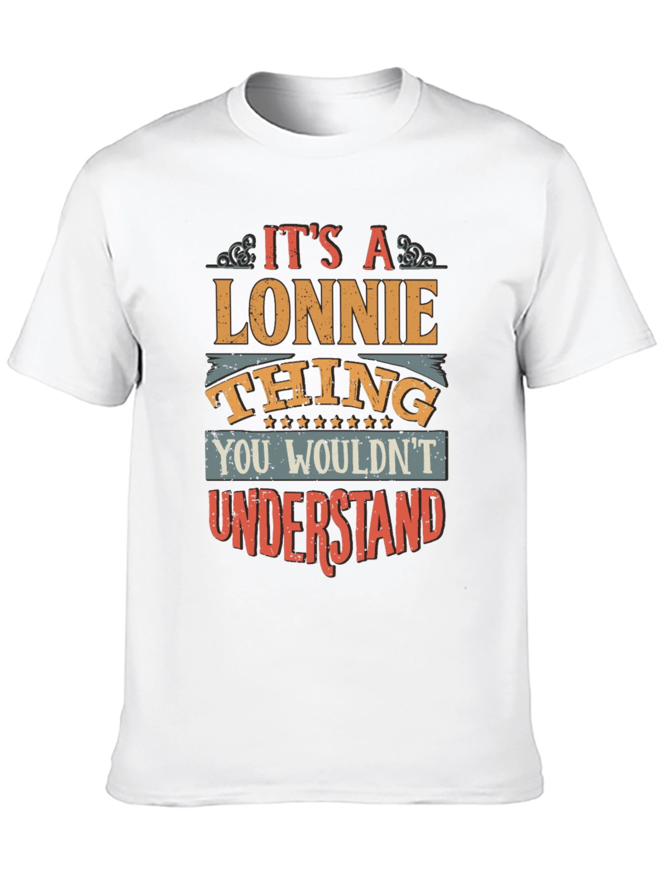 Its a Lonnie Thing T-Shirt - You Wouldnt Understand