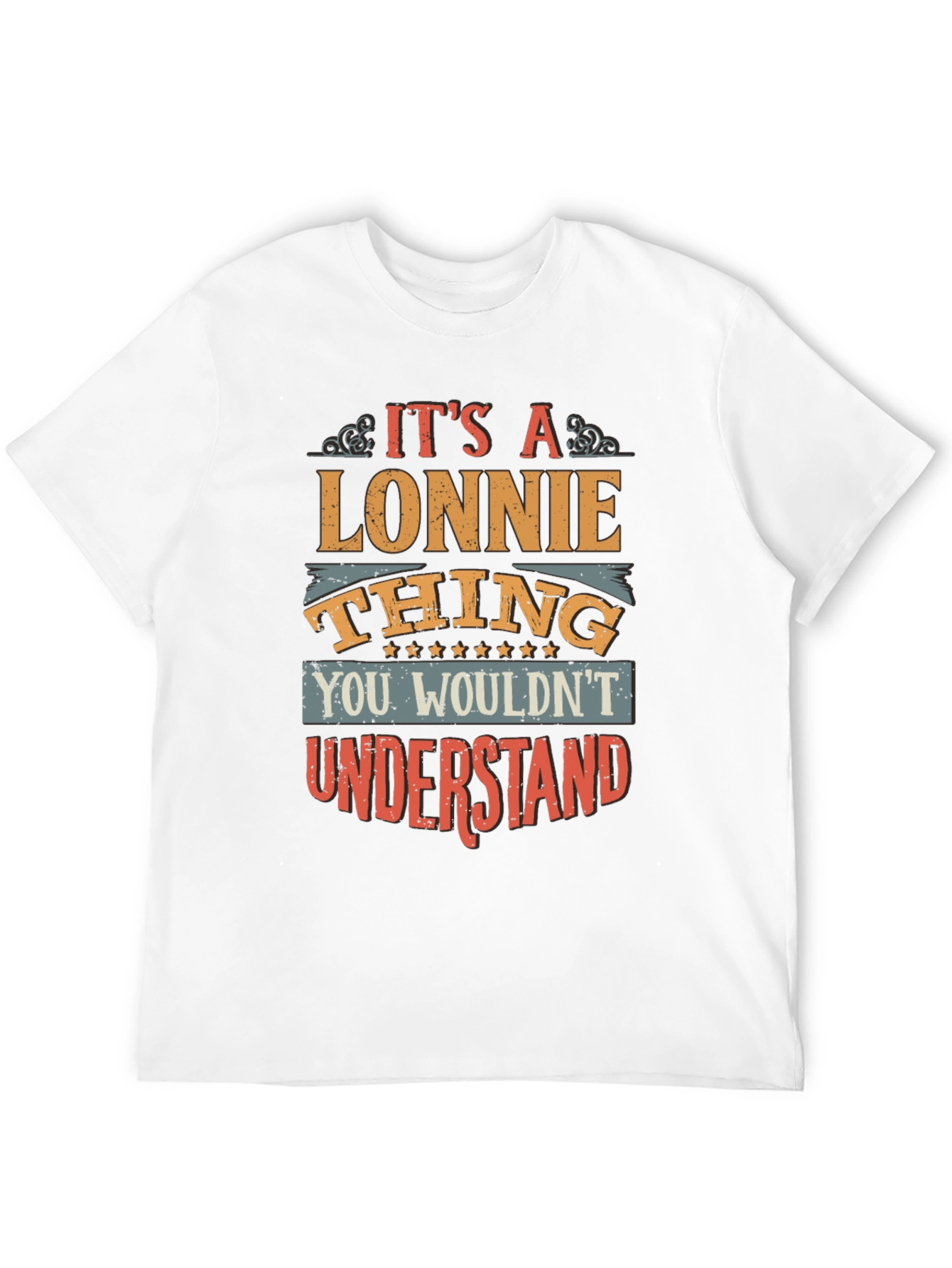Its a Lonnie Thing T-Shirt - You Wouldnt Understand