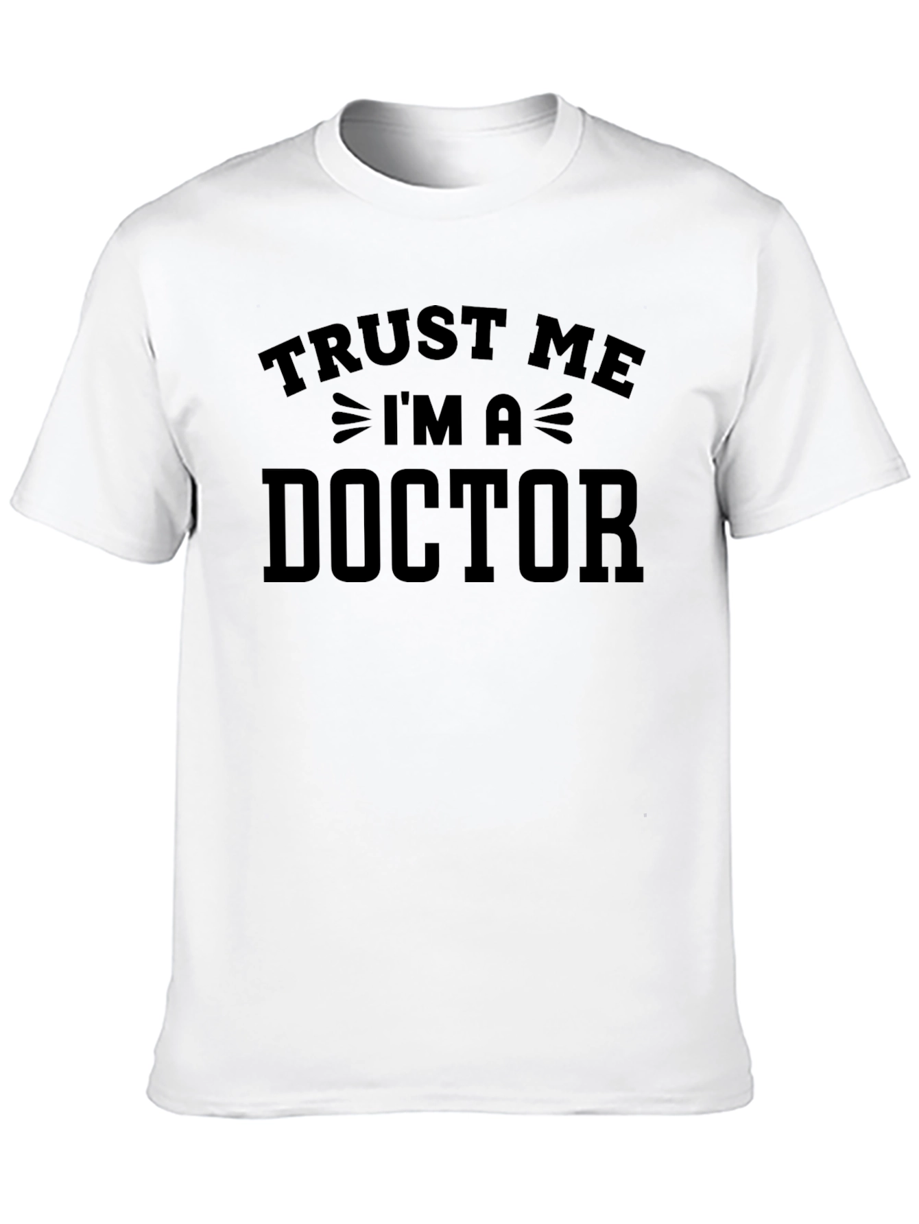 Trust Me Im A Doctor T-Shirt