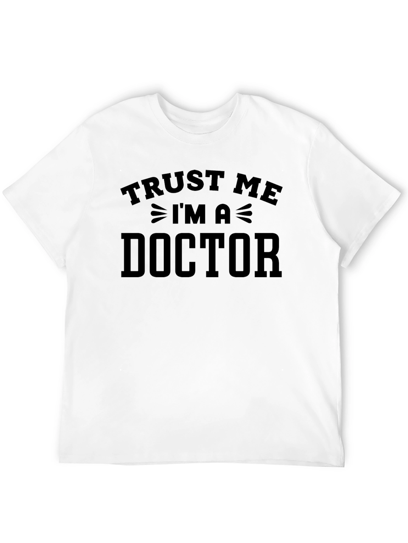 Trust Me Im A Doctor T-Shirt
