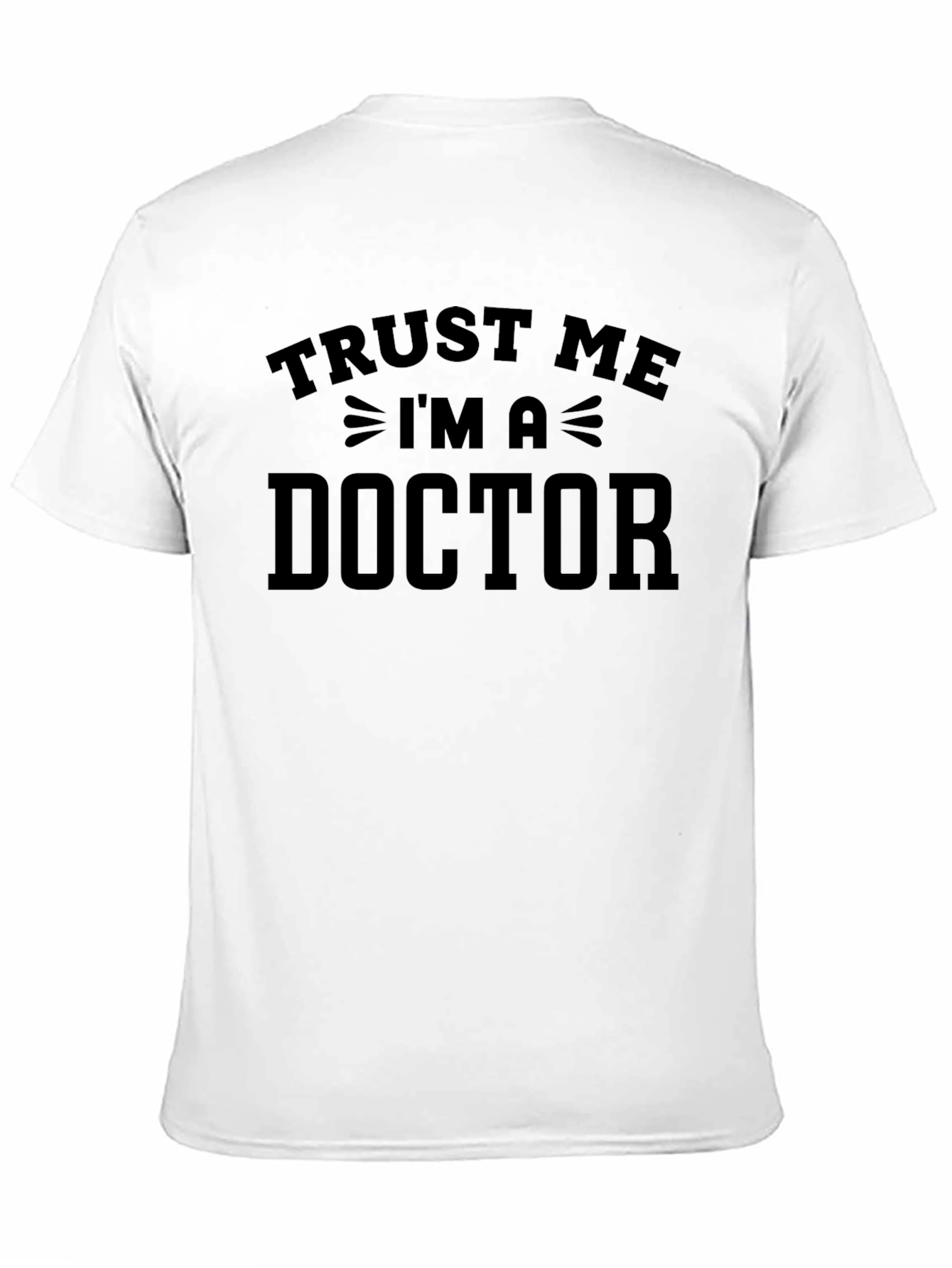 Trust Me Im A Doctor T-Shirt