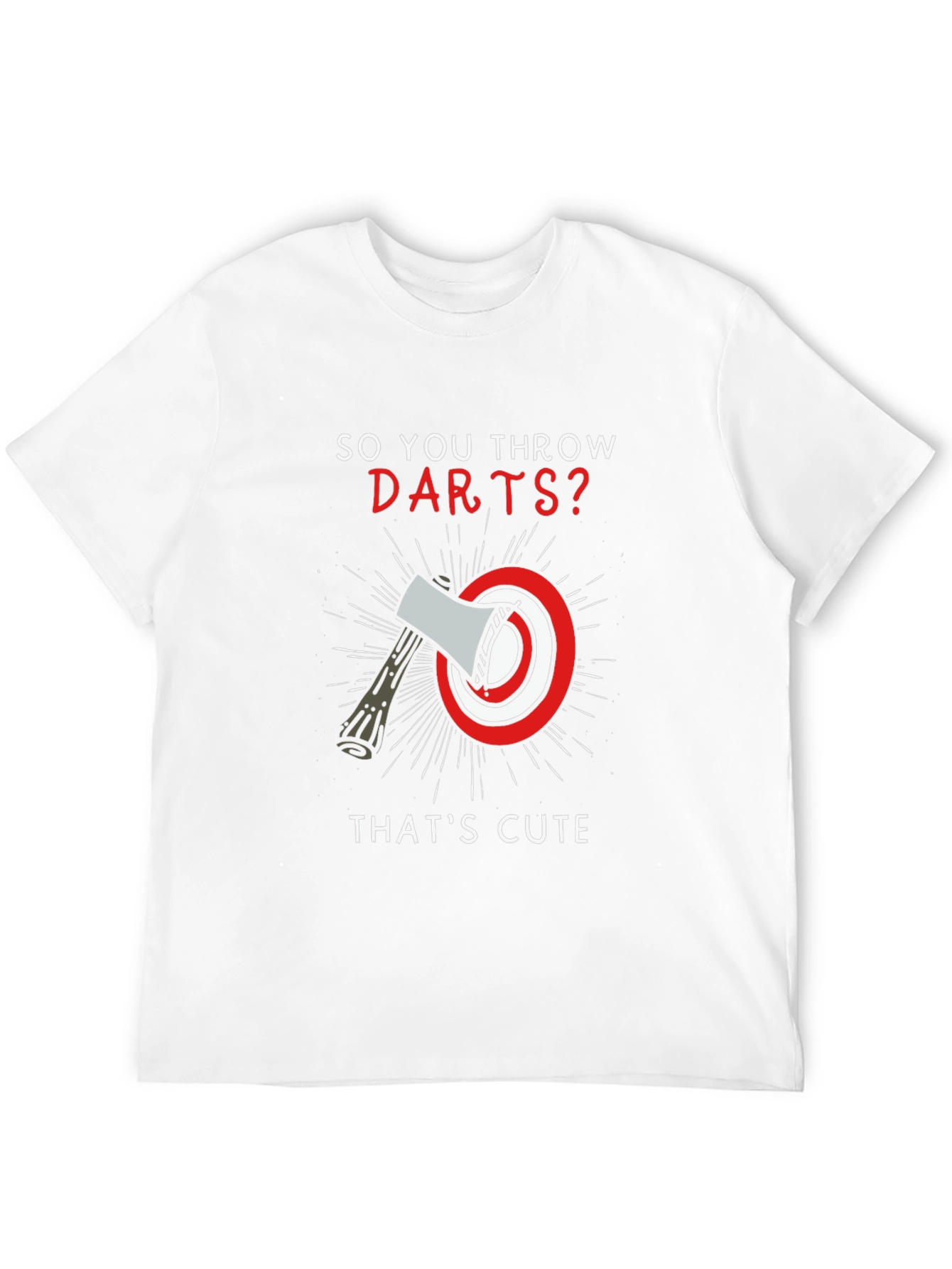 So You Throw Darts? Axe Throwing T-Shirt
