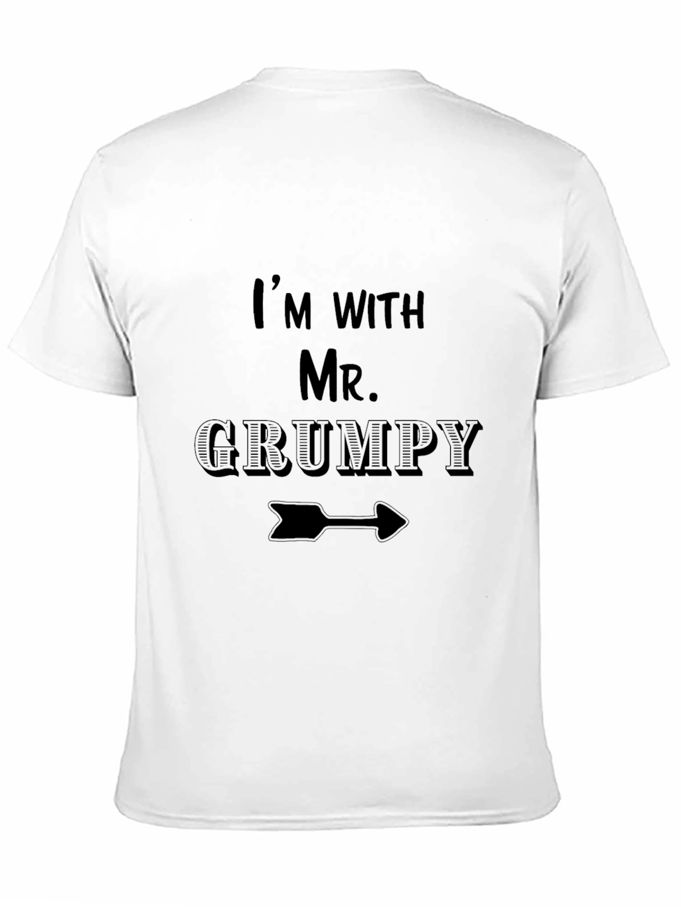 Im with Mr. Grumpy Funny Novelty T-Shirt