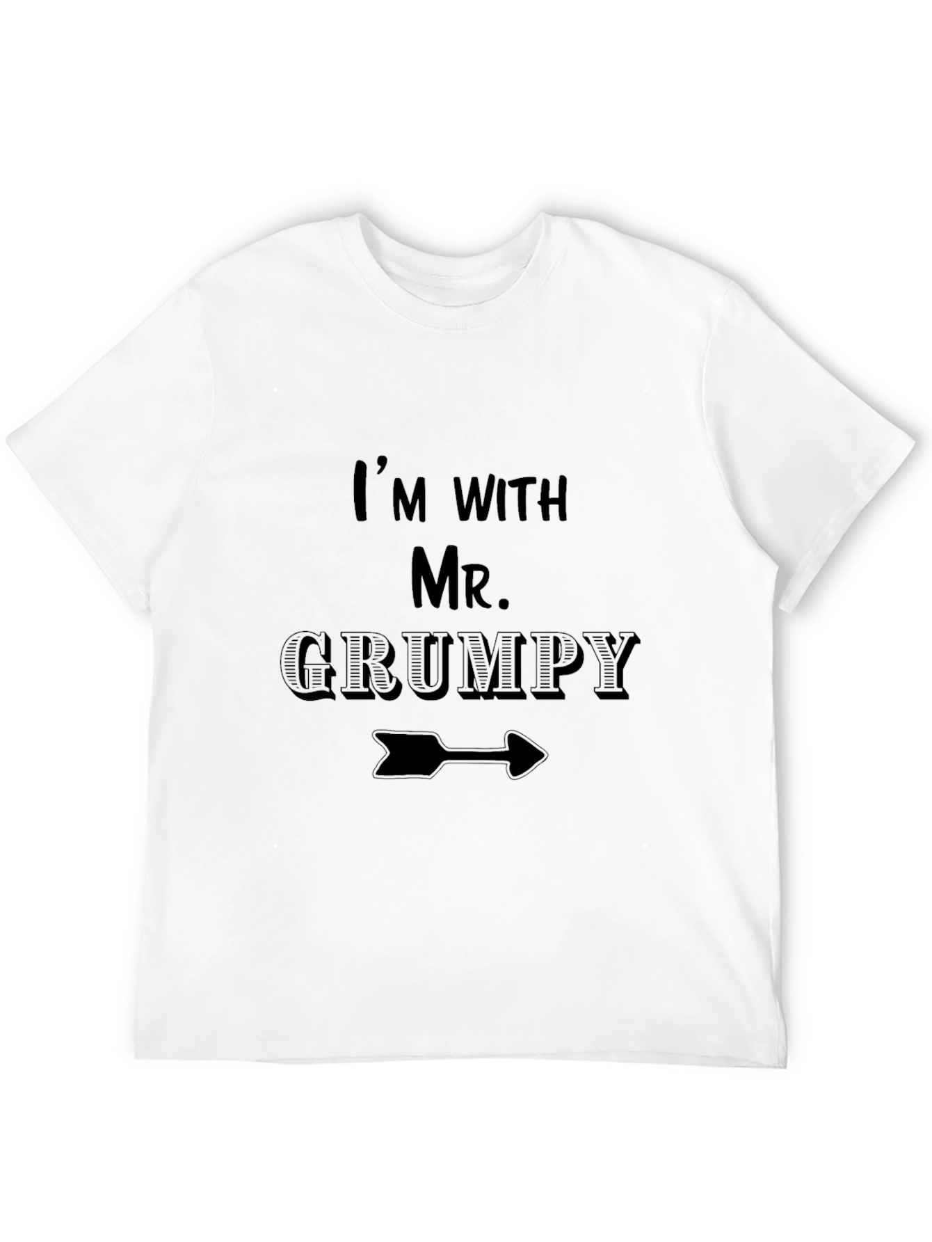 Im with Mr. Grumpy Funny Novelty T-Shirt