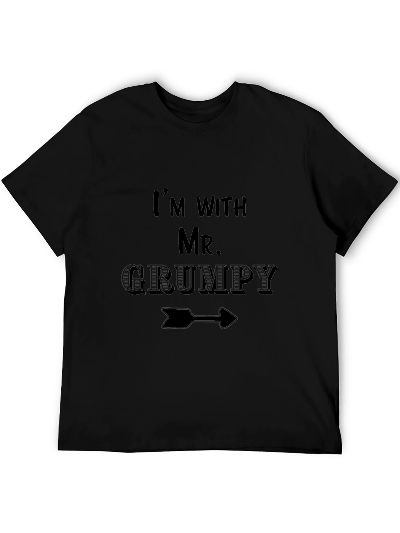 Im with Mr. Grumpy Funny Novelty T-Shirt