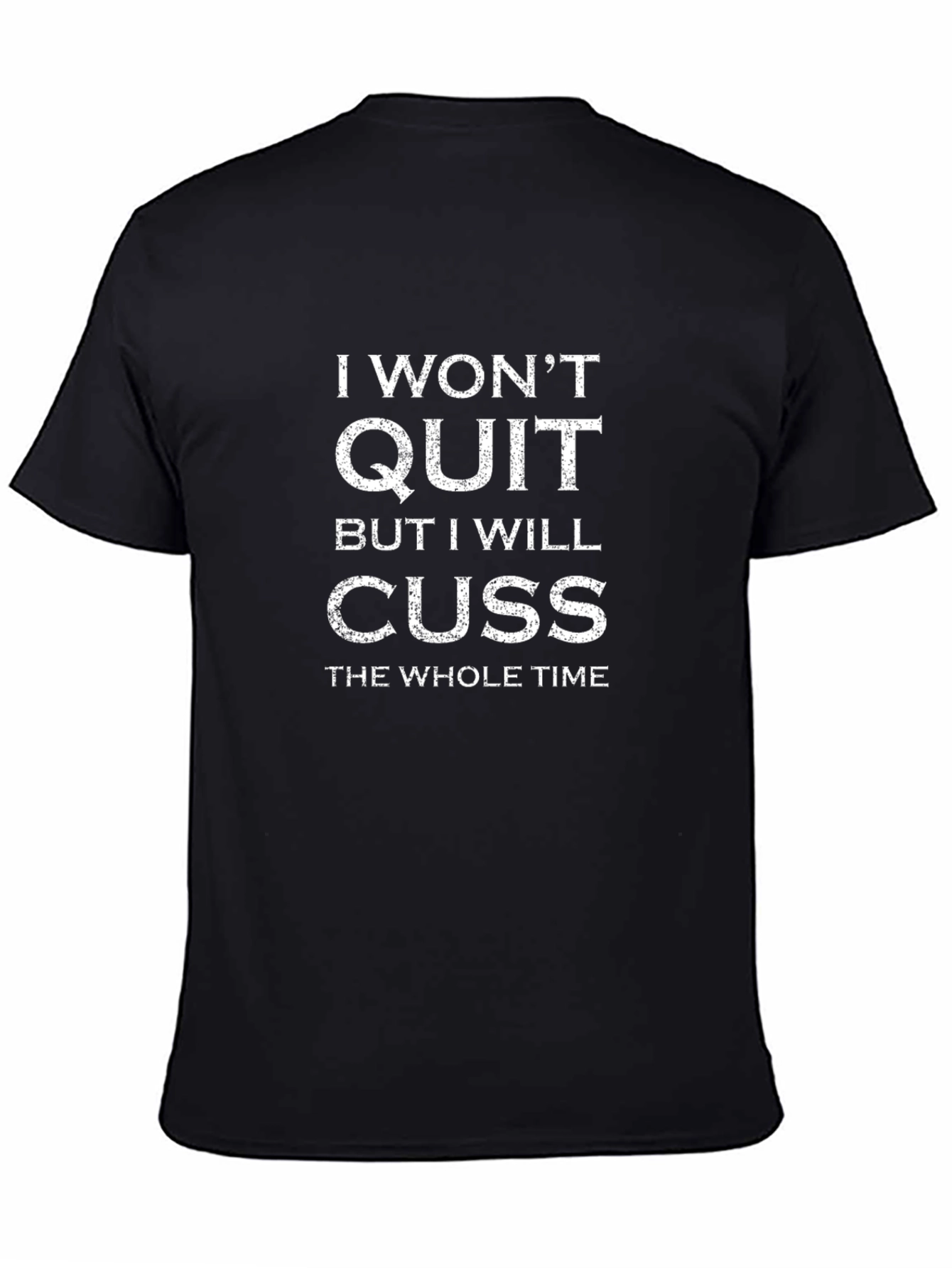 I Wont Quit Cuss T-Shirt