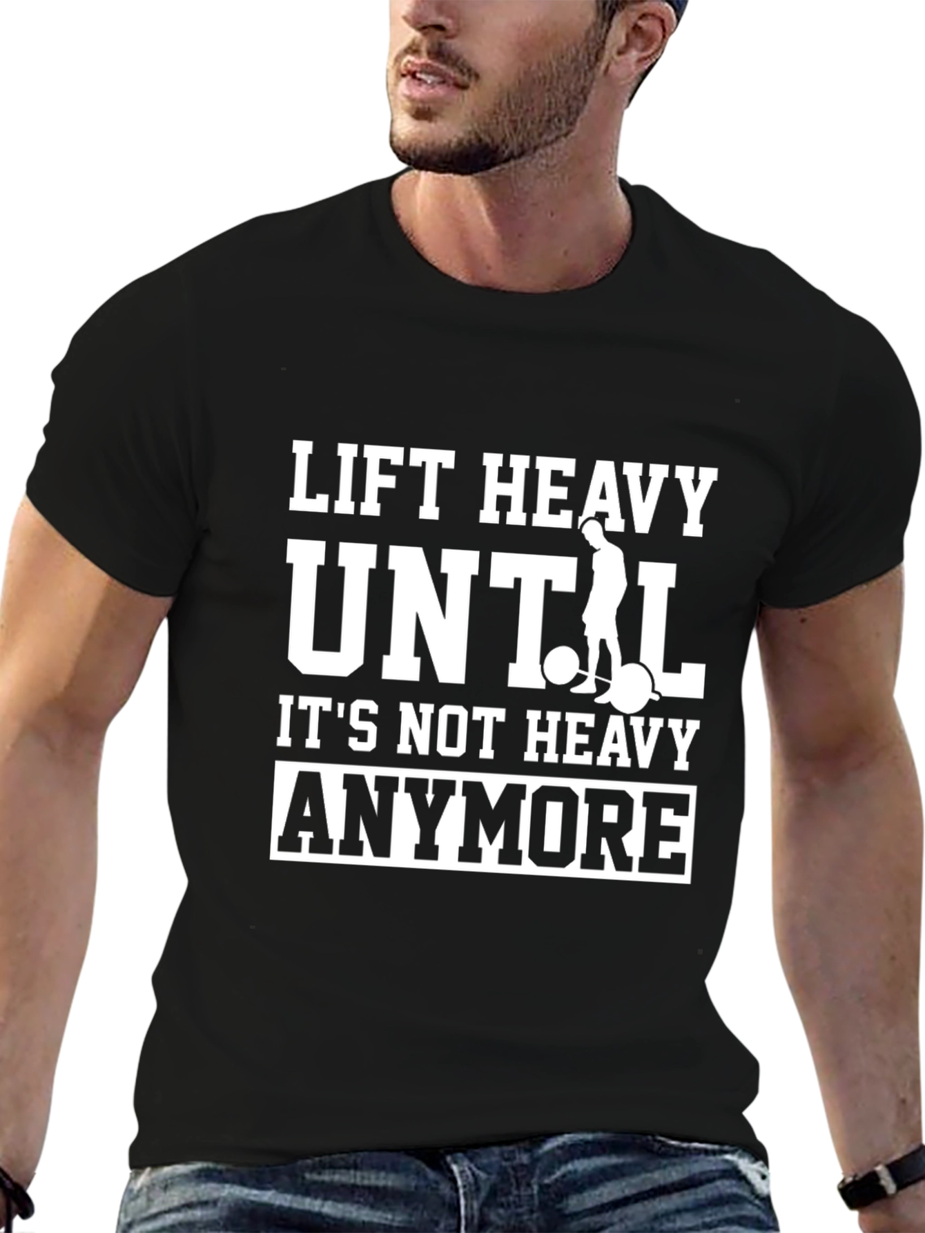 Lift Heavy Until Its Not Heavy Anymore T-Shirt