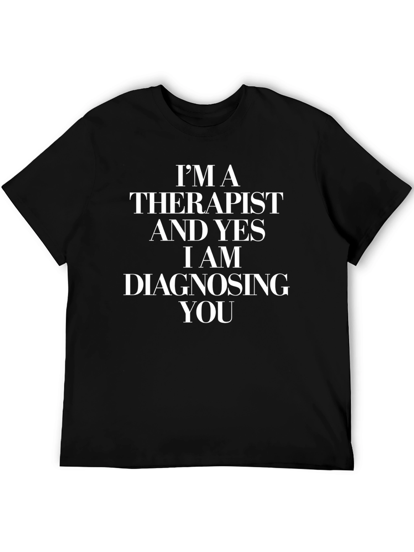 Therapist Diagnosing You Graphic T-Shirt