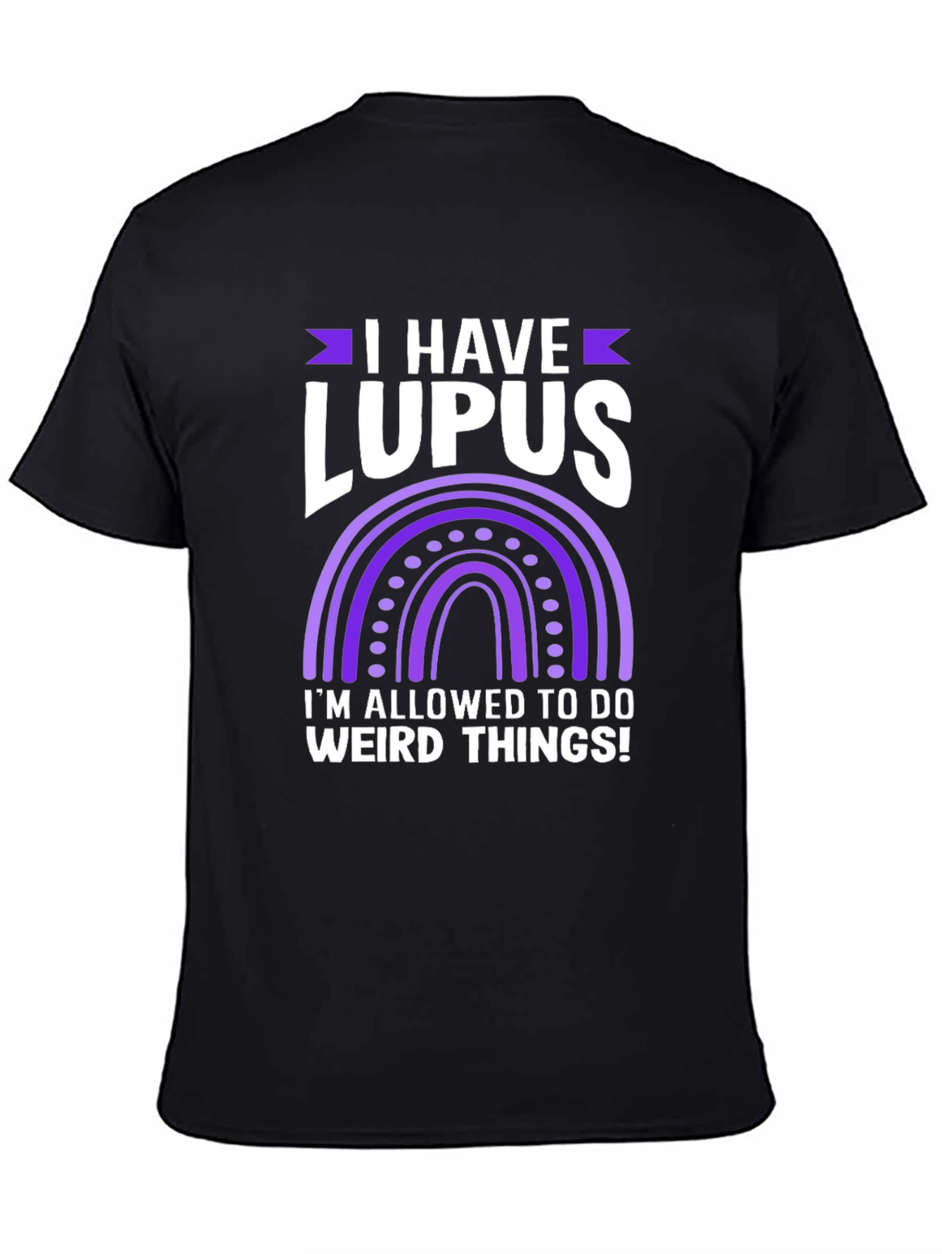 I Have Lupus Weird Things T-Shirt