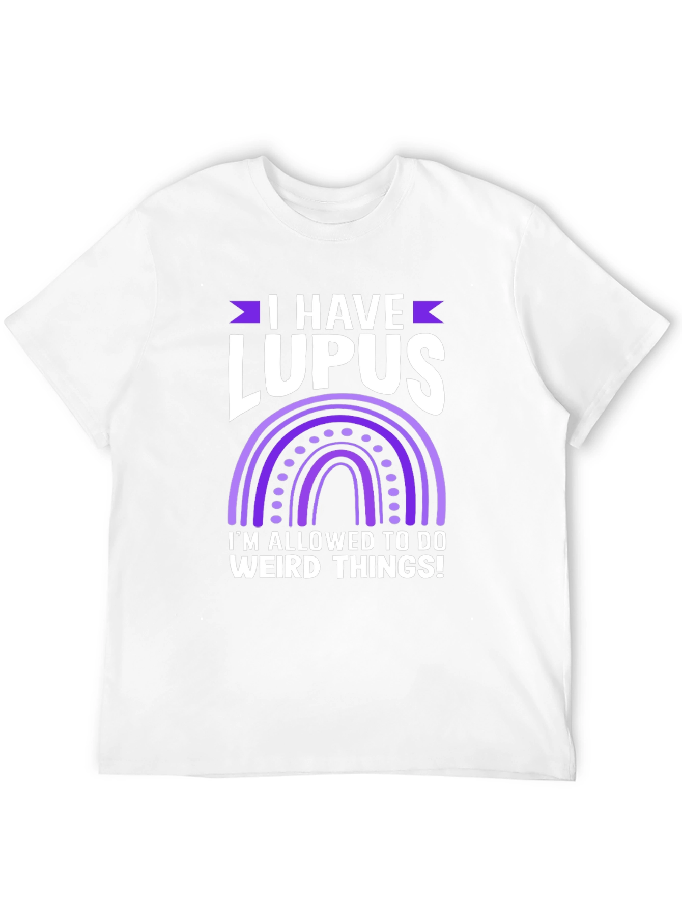 I Have Lupus Weird Things T-Shirt