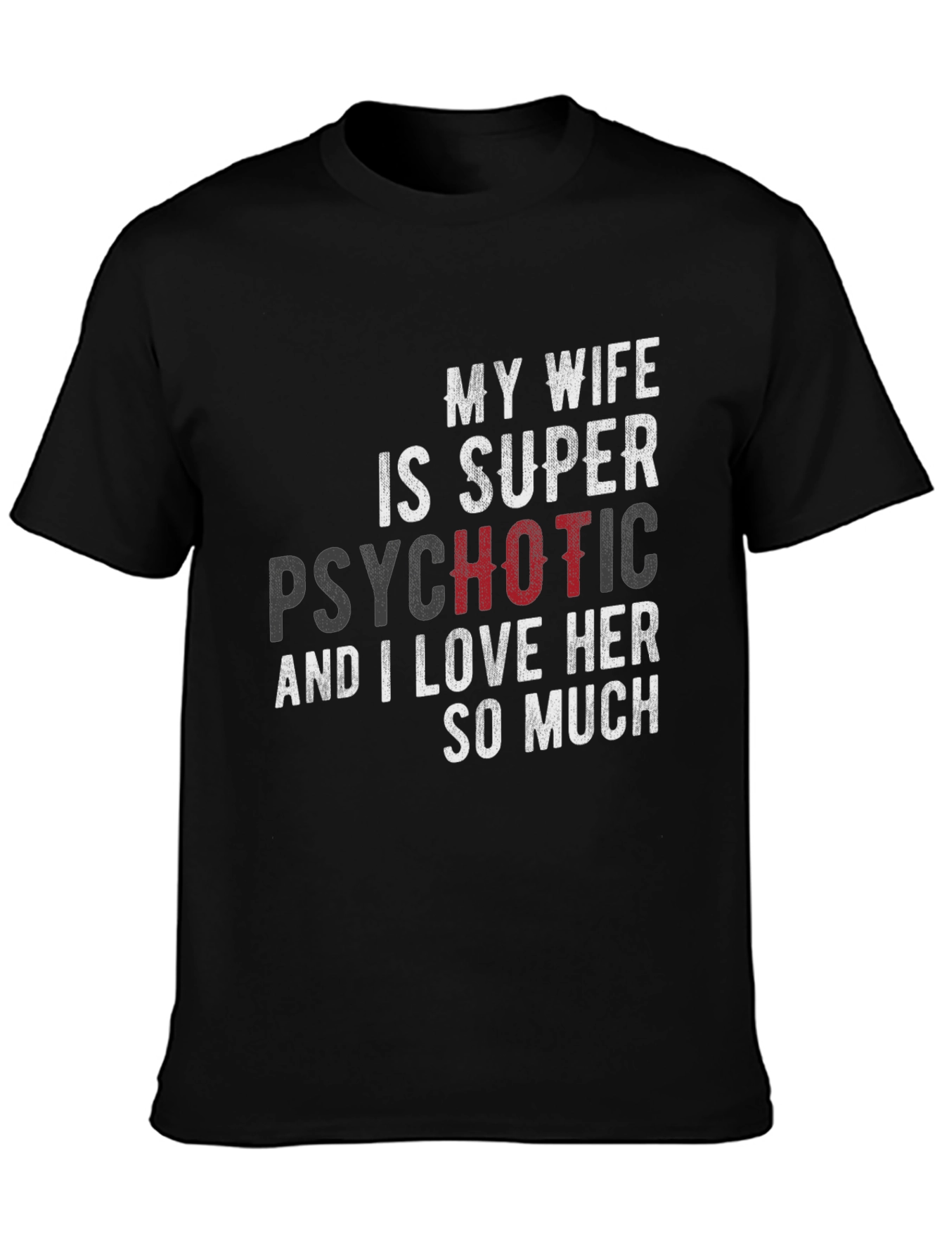 Funny My Wife is Super Psychotic Graphic T-Shirt