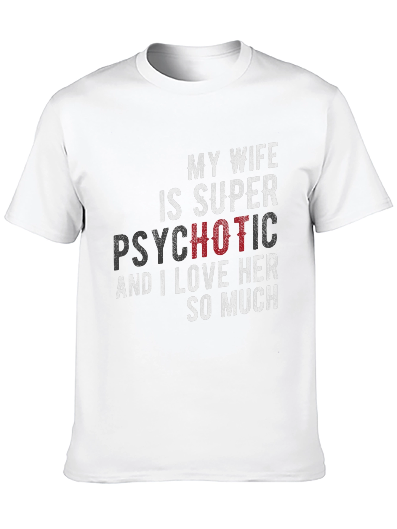 Funny My Wife is Super Psychotic Graphic T-Shirt
