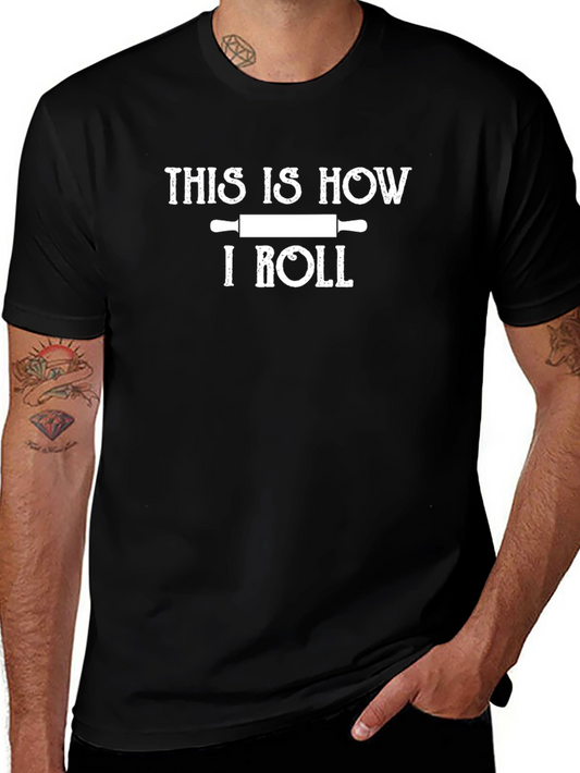 This Is How I Roll T-Shirt - Baking Lover Tee