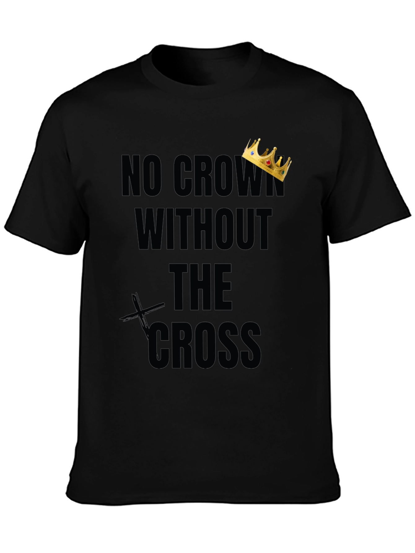 No Crown Without The Cross Graphic Tee