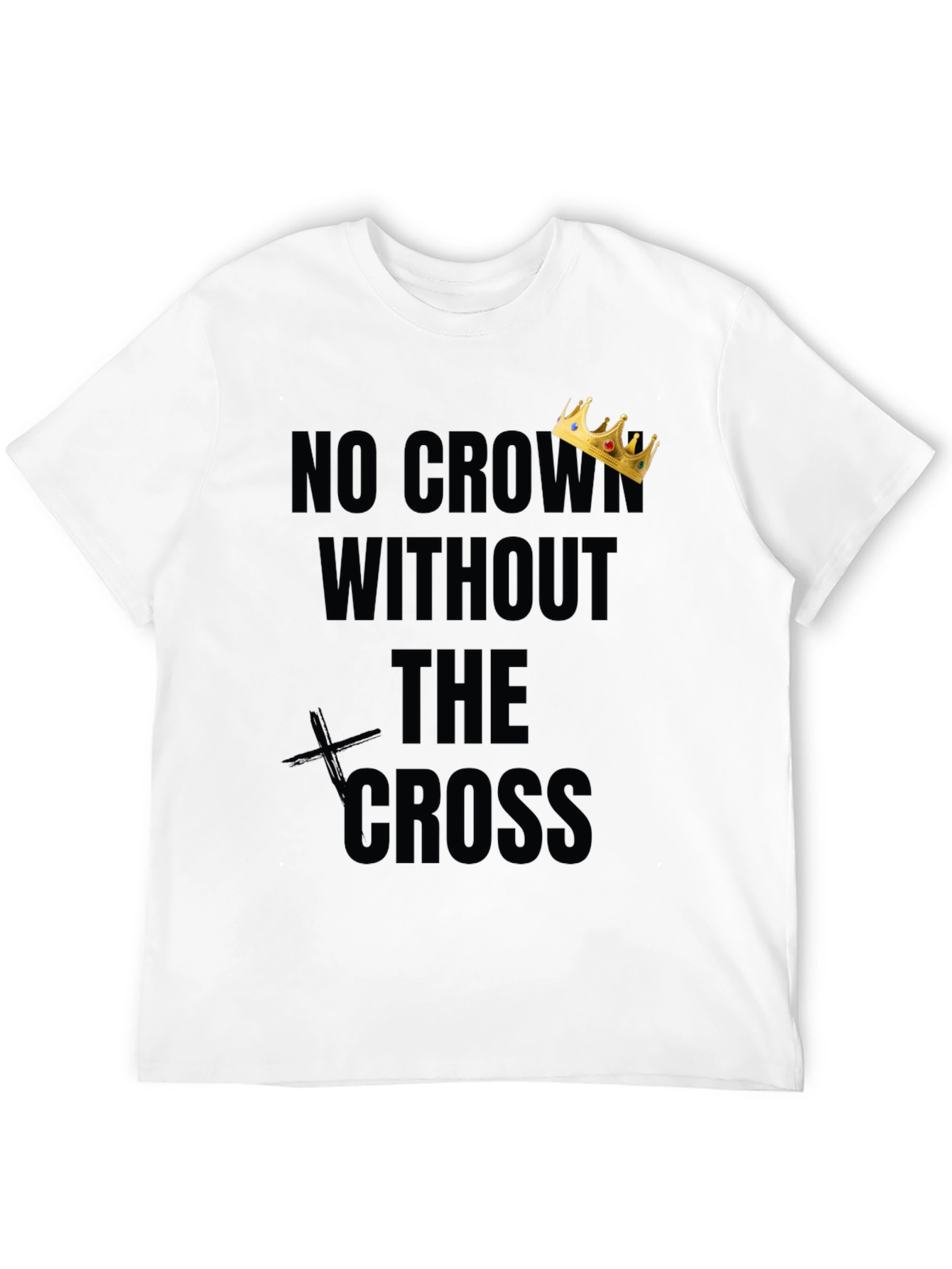 No Crown Without The Cross Graphic Tee