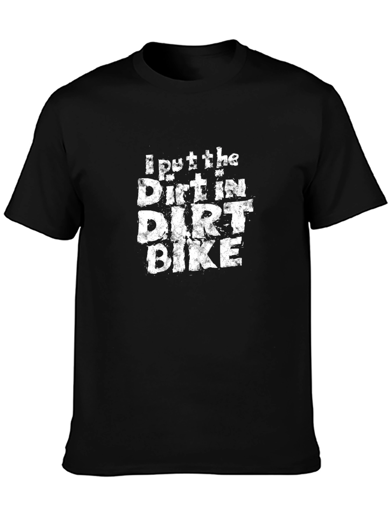 I Put The Dirt In Dirt Bike Black T-Shirt