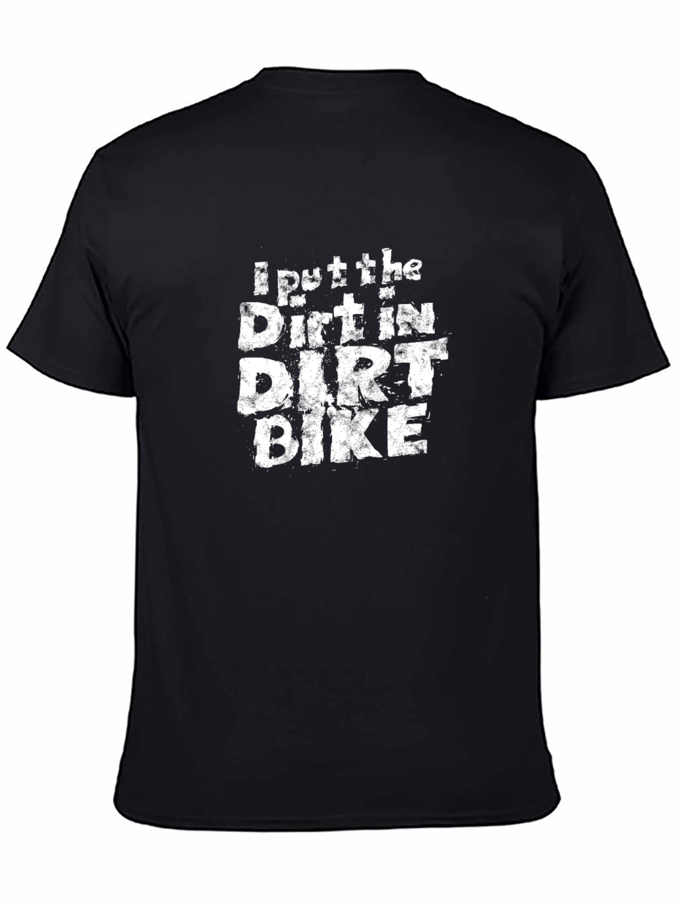 I Put The Dirt In Dirt Bike Black T-Shirt