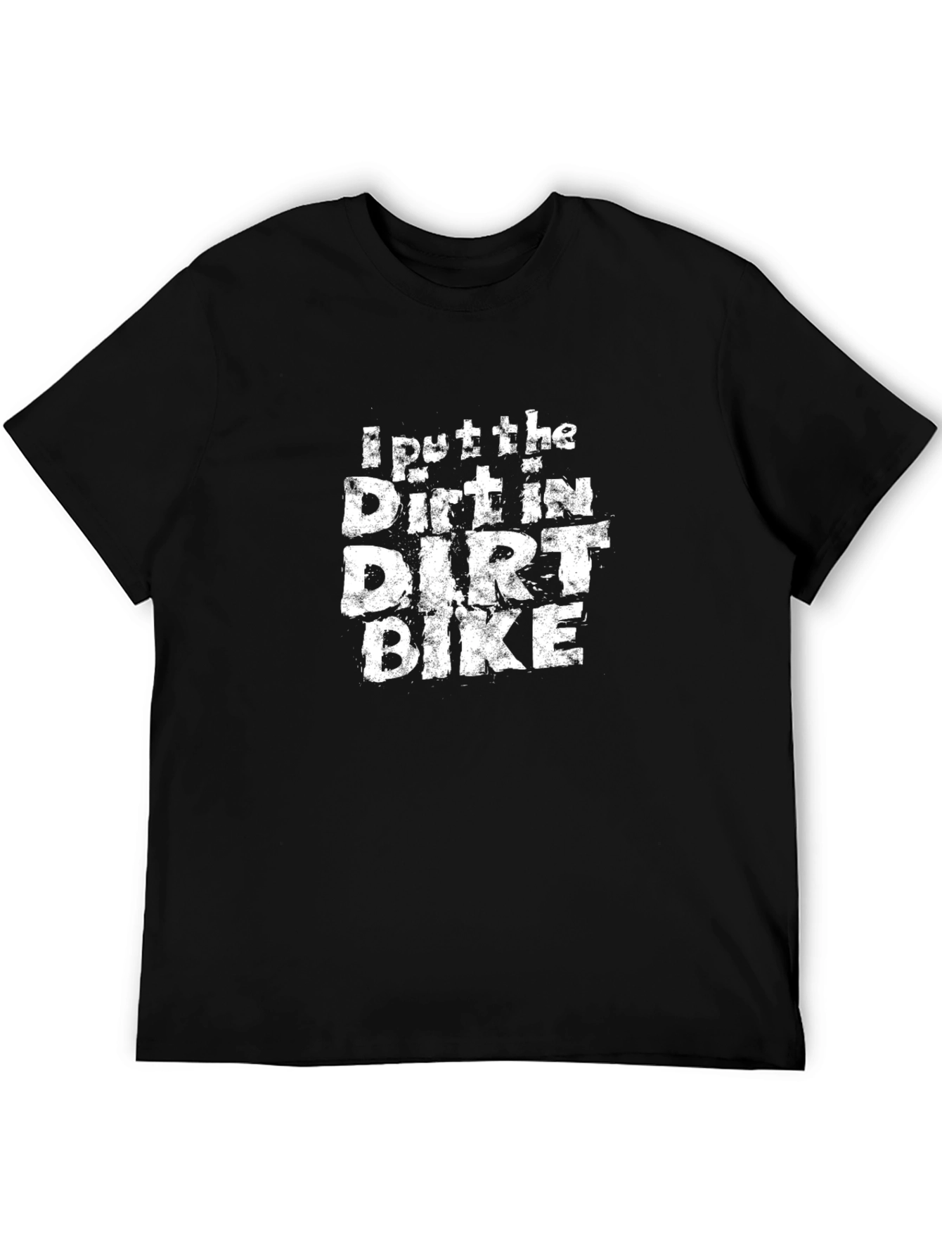 I Put The Dirt In Dirt Bike Black T-Shirt