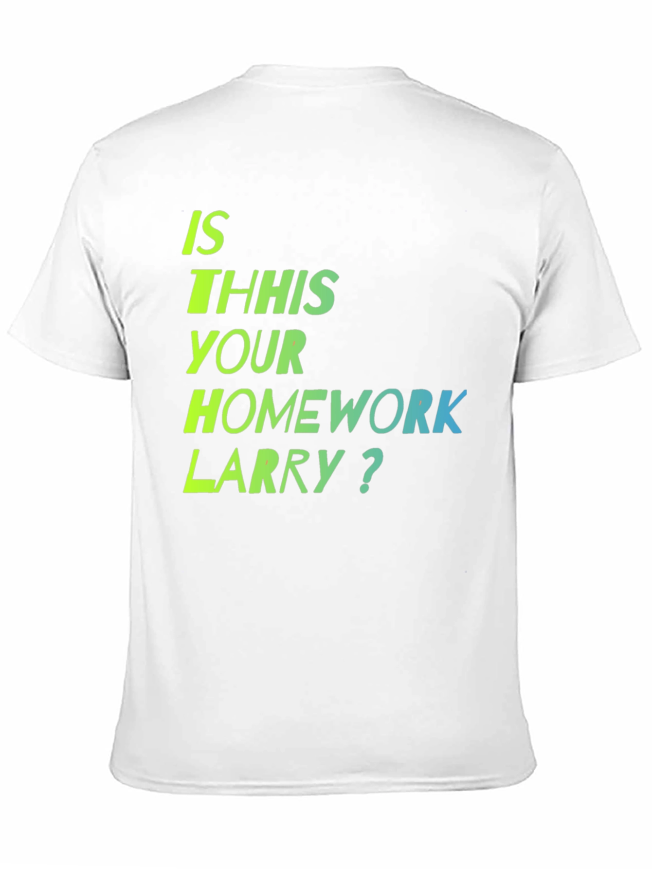 Is This Your Homework Larry? T-Shirt