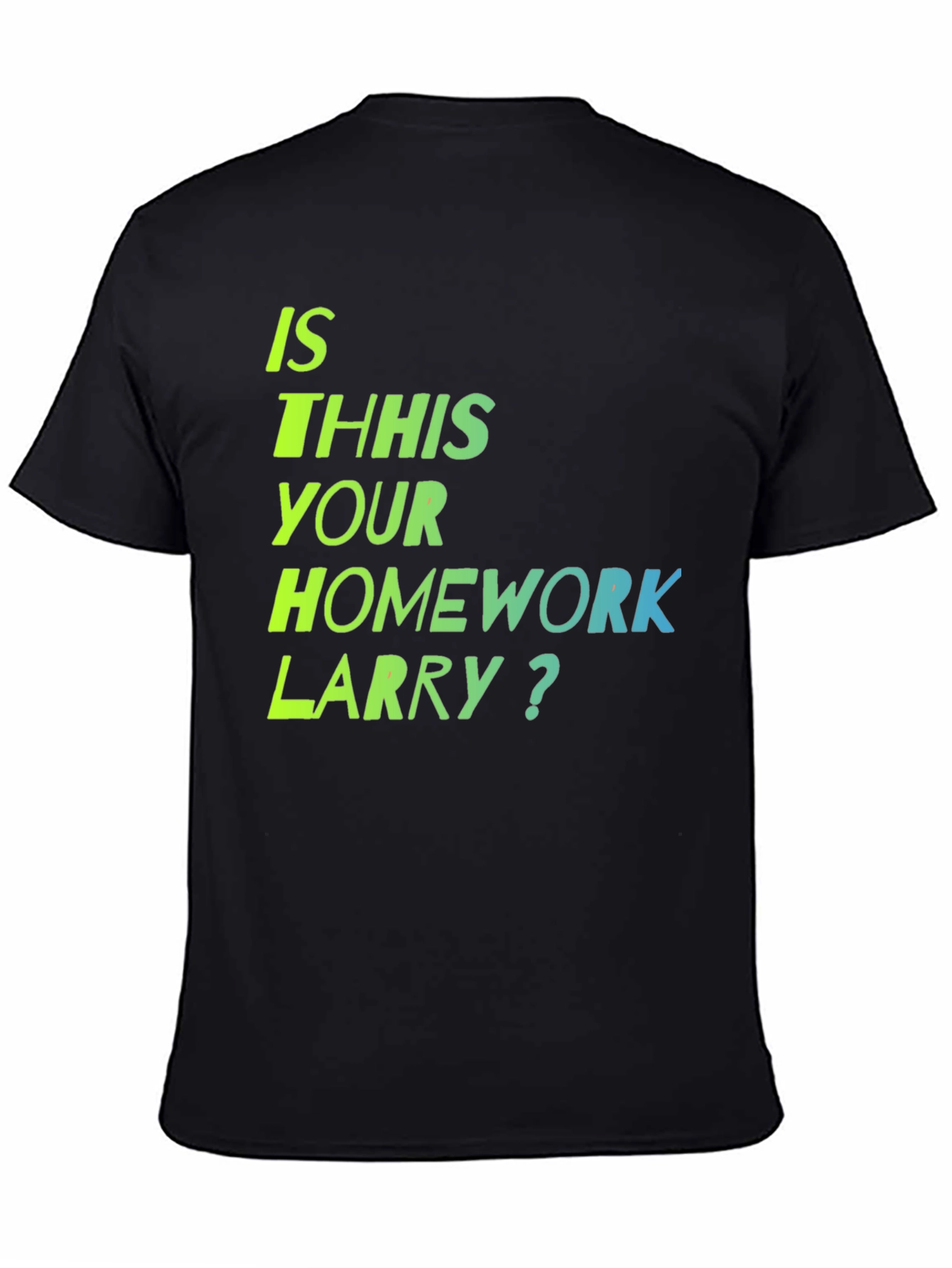 Is This Your Homework Larry? T-Shirt