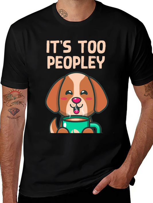 Too Peopley Dog Coffee T-Shirt
