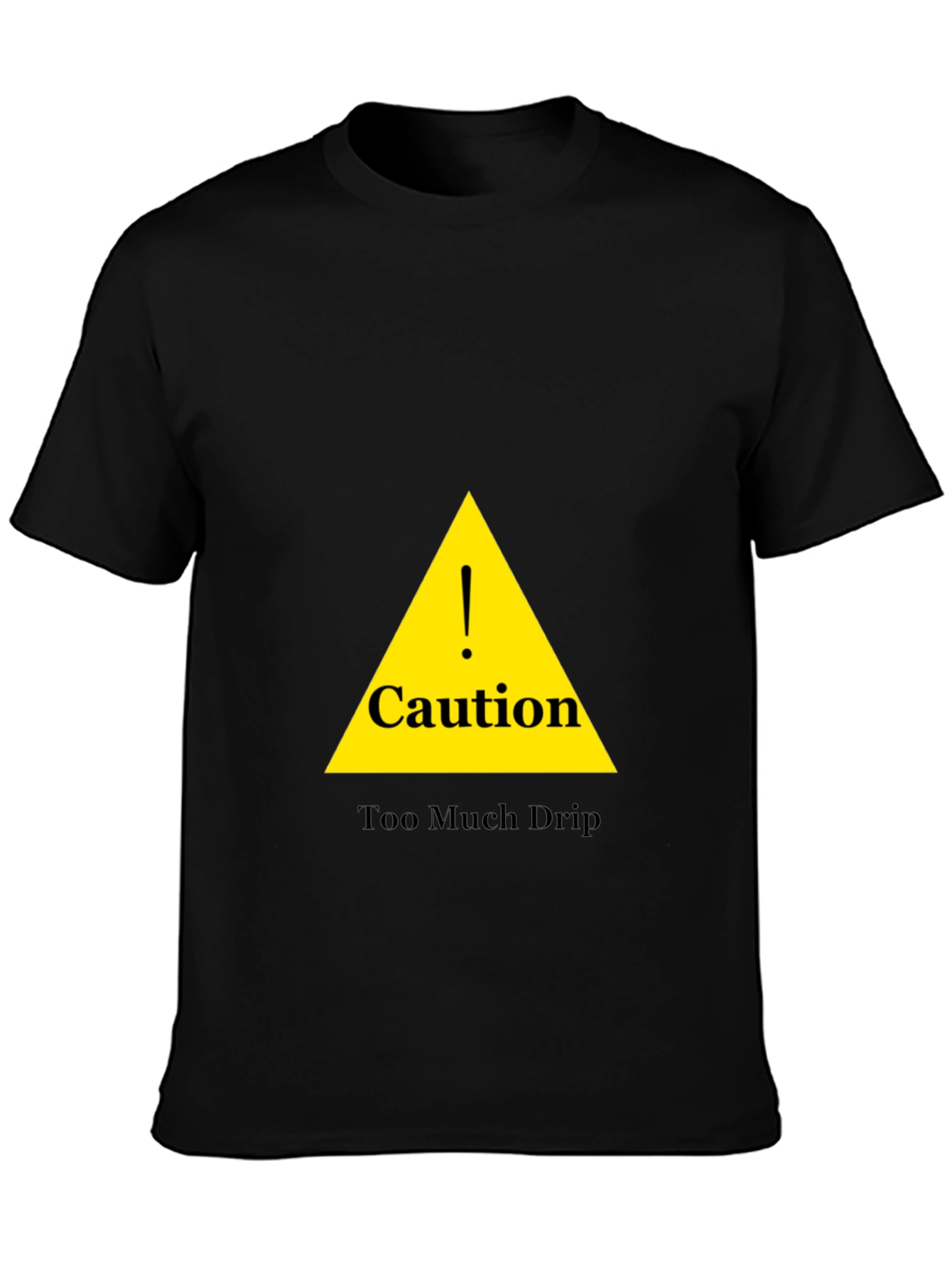 Caution Too Much Drip Black T-Shirt
