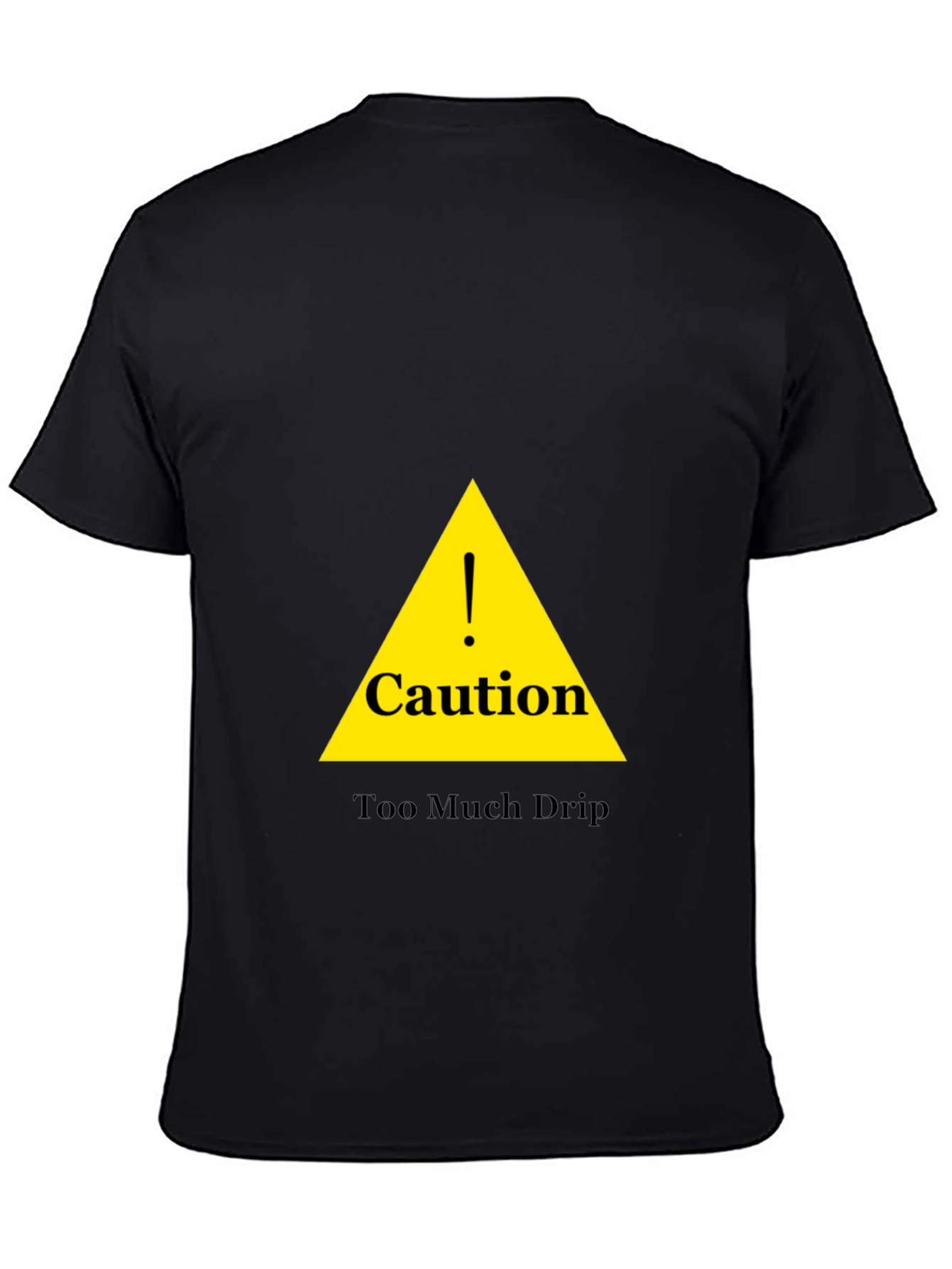 Caution Too Much Drip Black T-Shirt