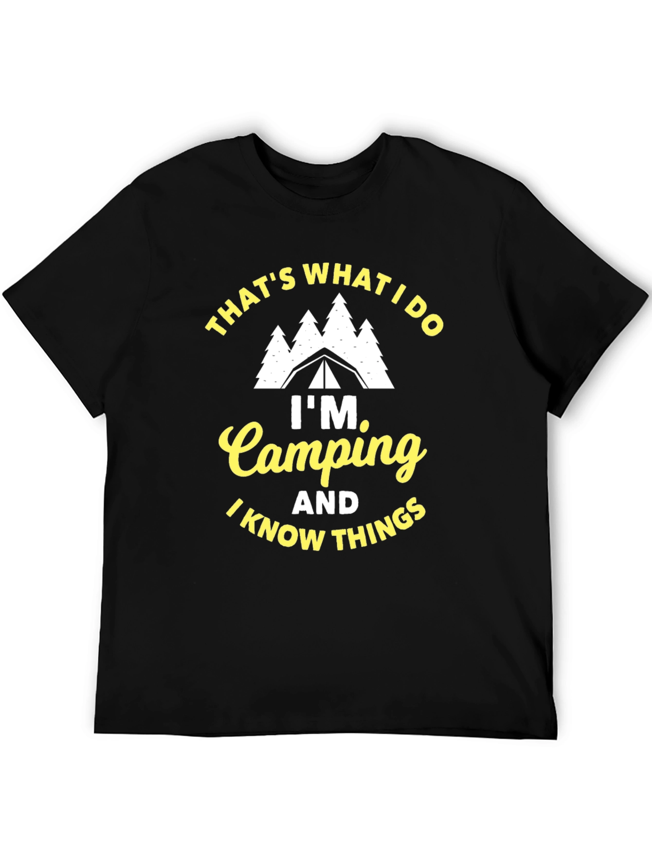 Im Camping and I Know Things Black T-Shirt