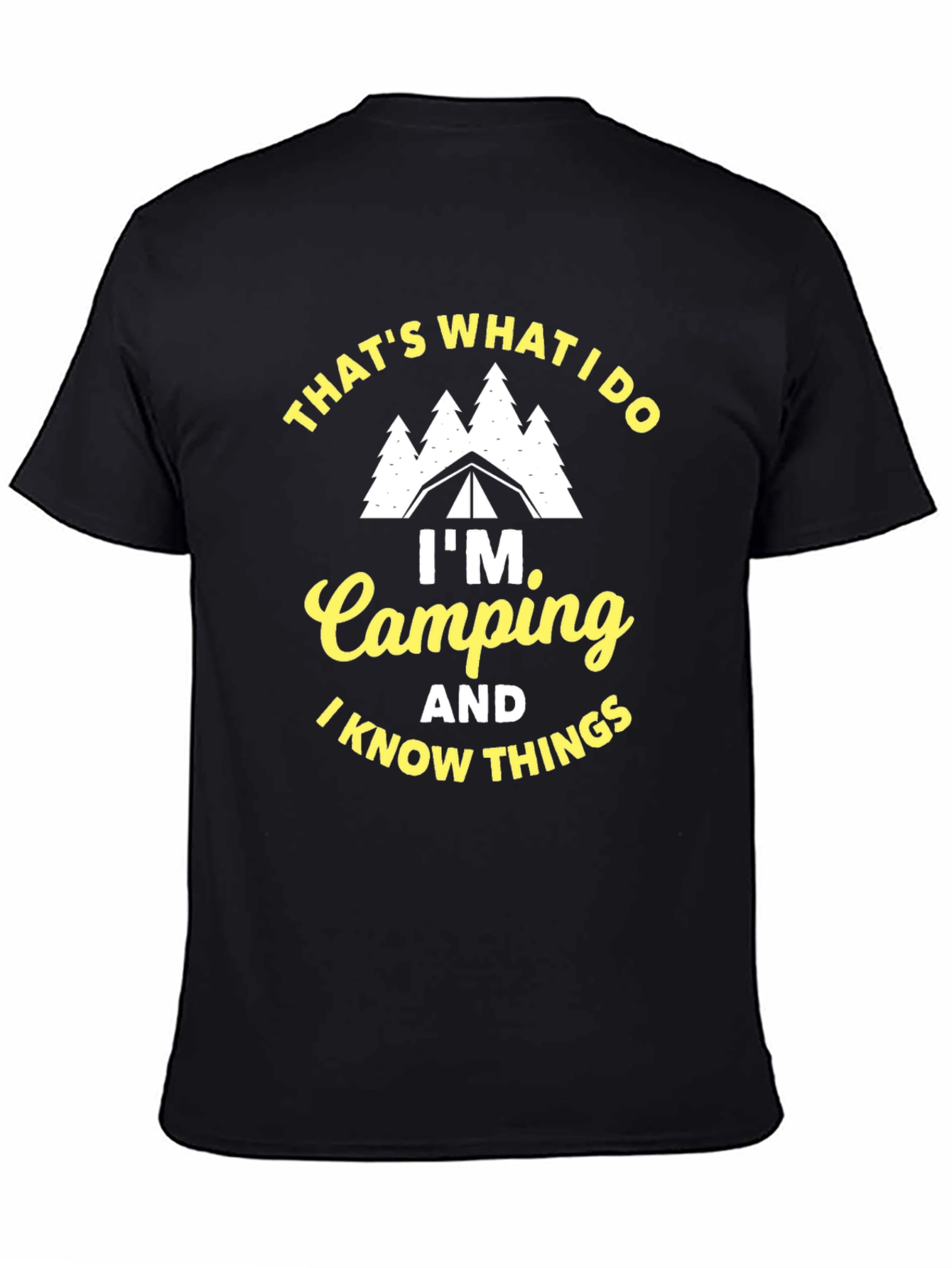 Im Camping and I Know Things Black T-Shirt