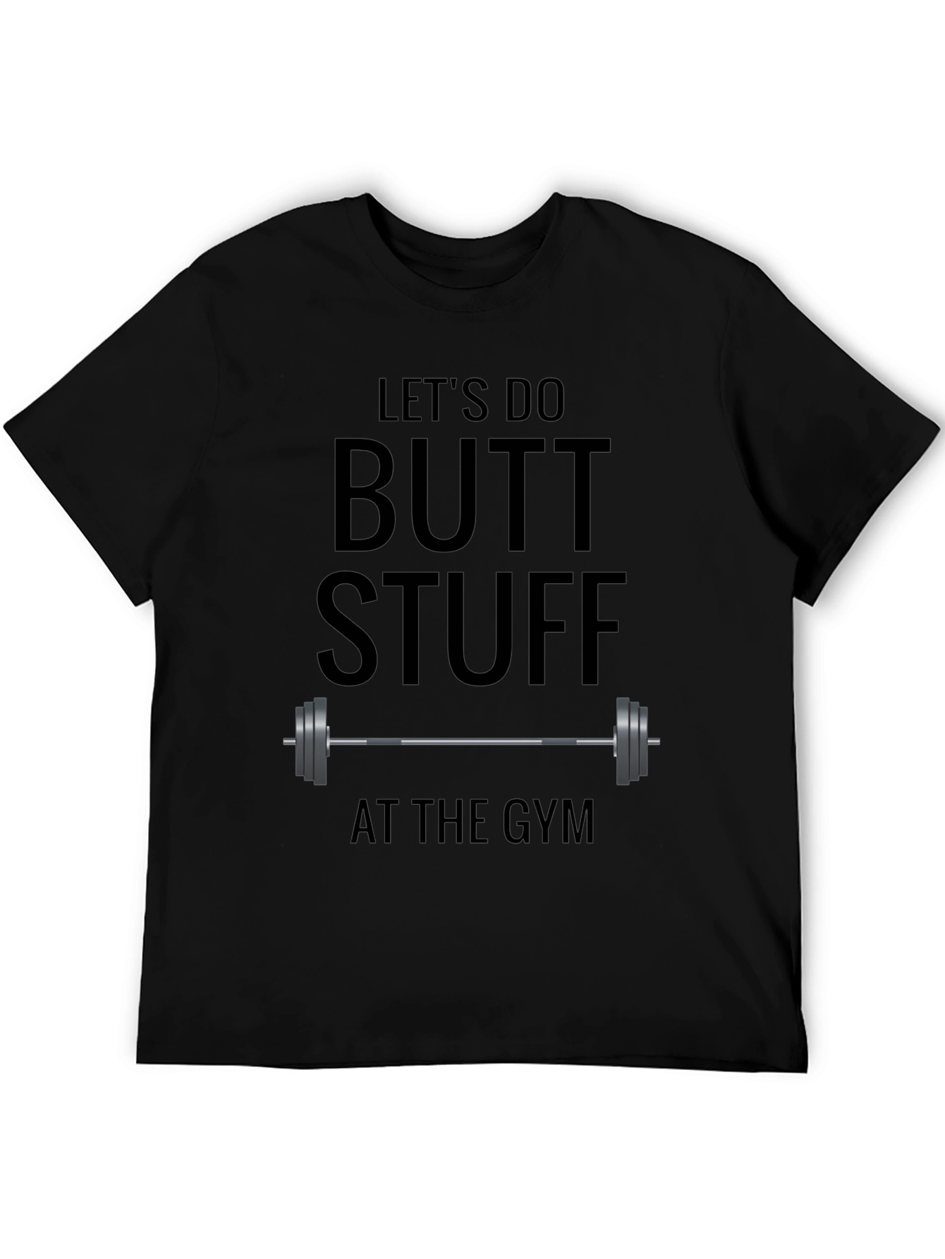 Lets Do Butt Stuff at the Gym T-Shirt