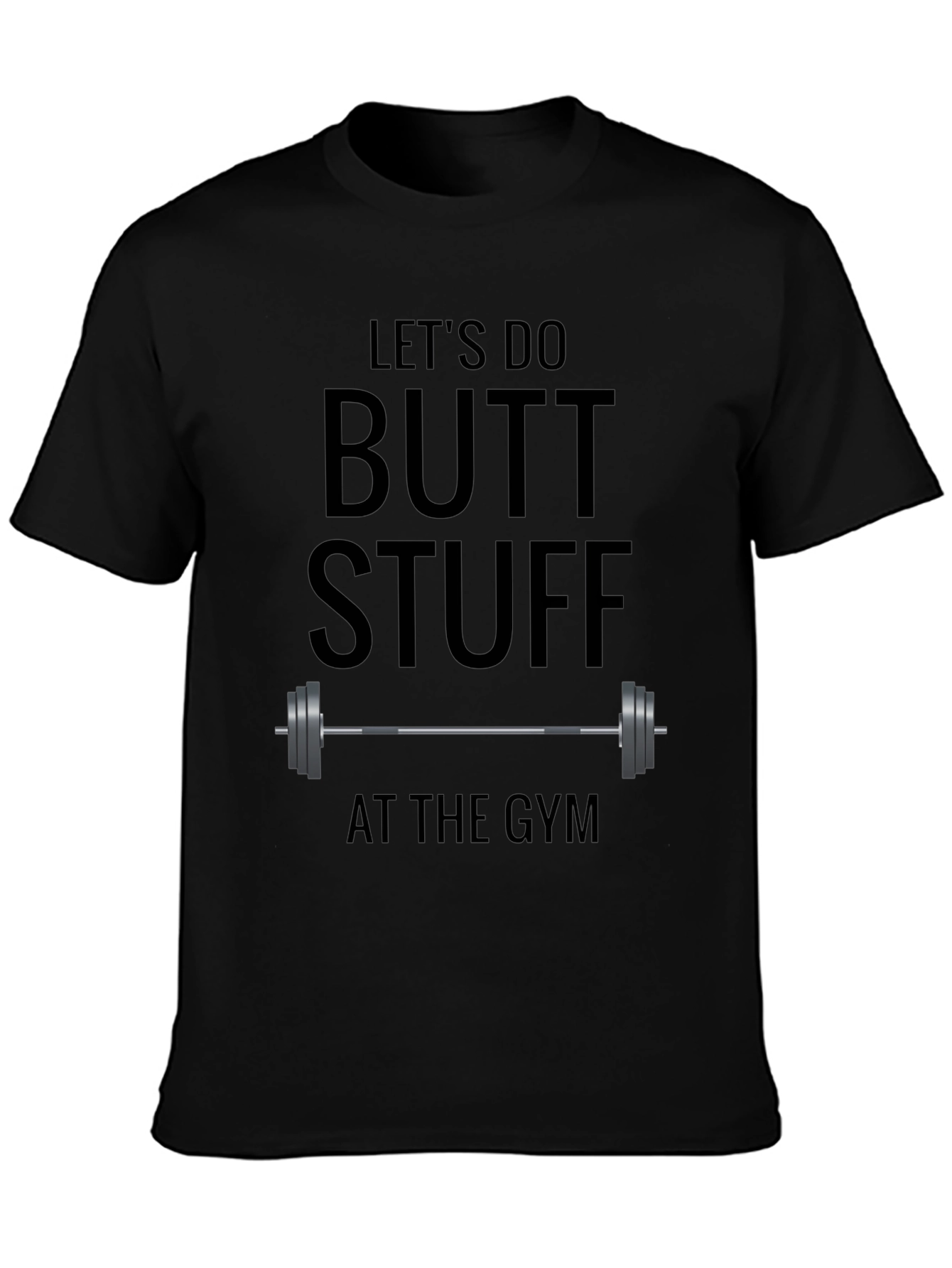 Lets Do Butt Stuff at the Gym T-Shirt