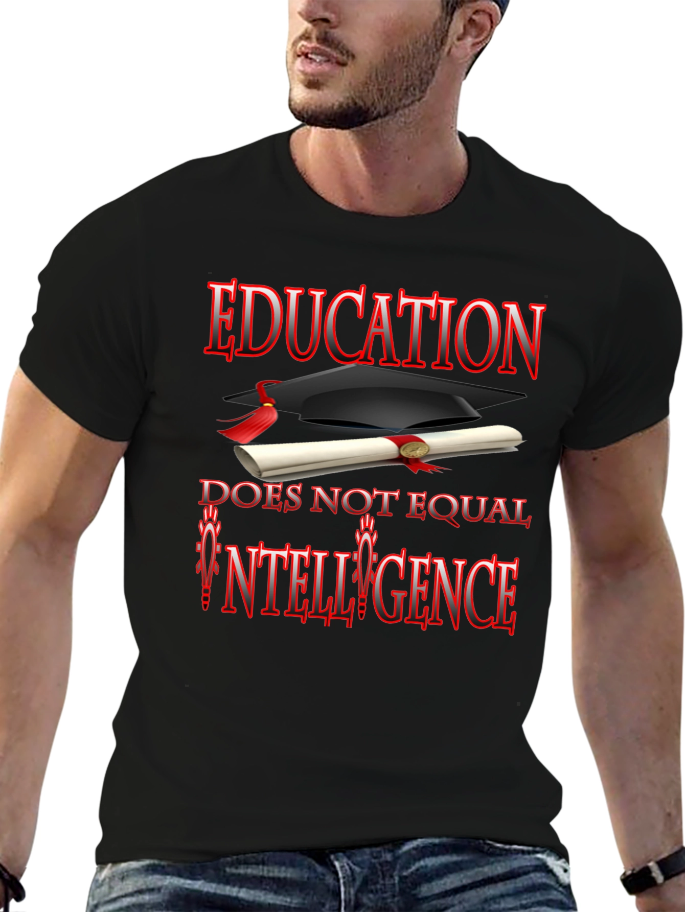 Education Does Not Equal Intelligence T-Shirt