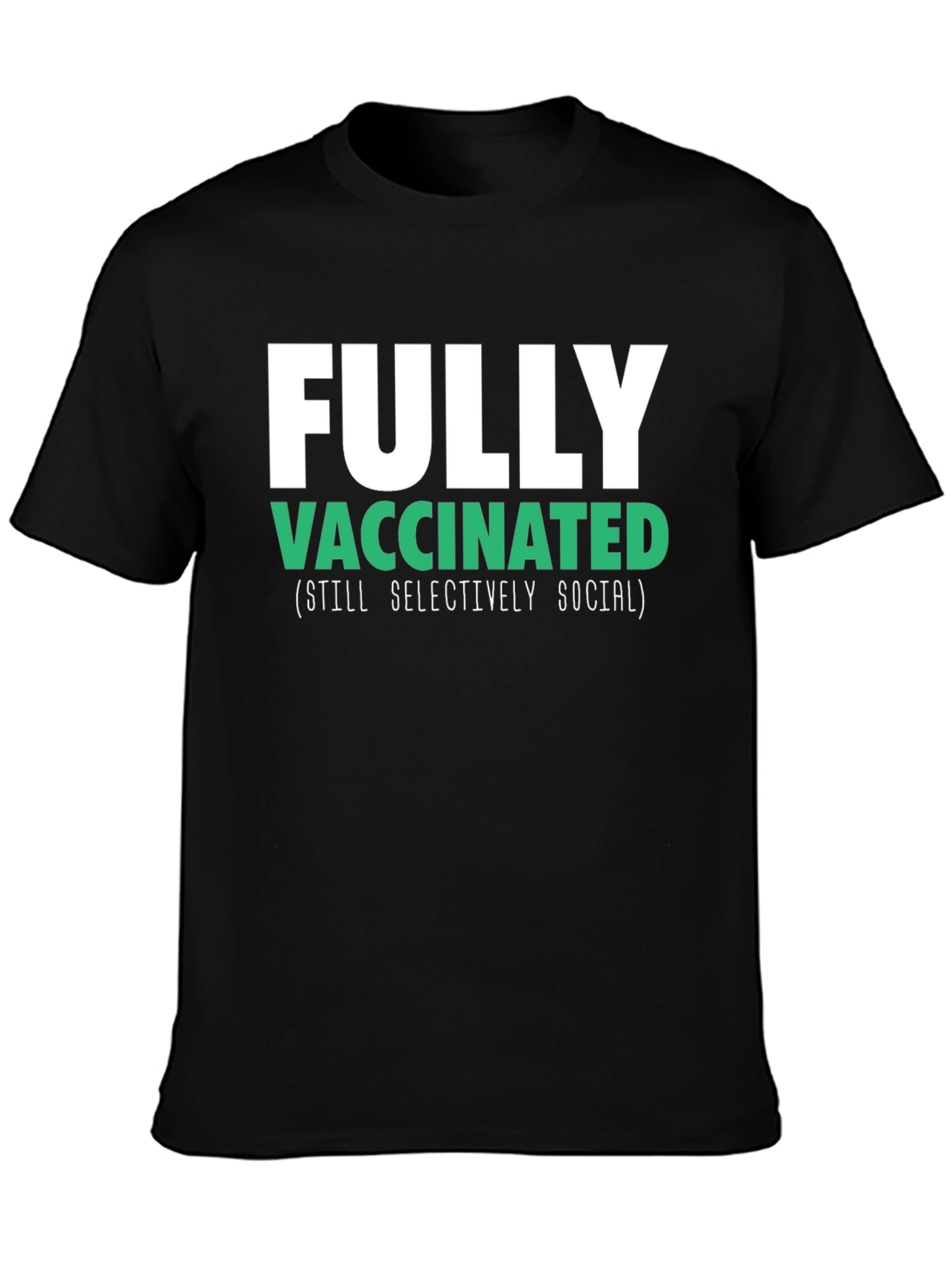 Fully Vaccinated (Still Selectively Social) T-Shirt