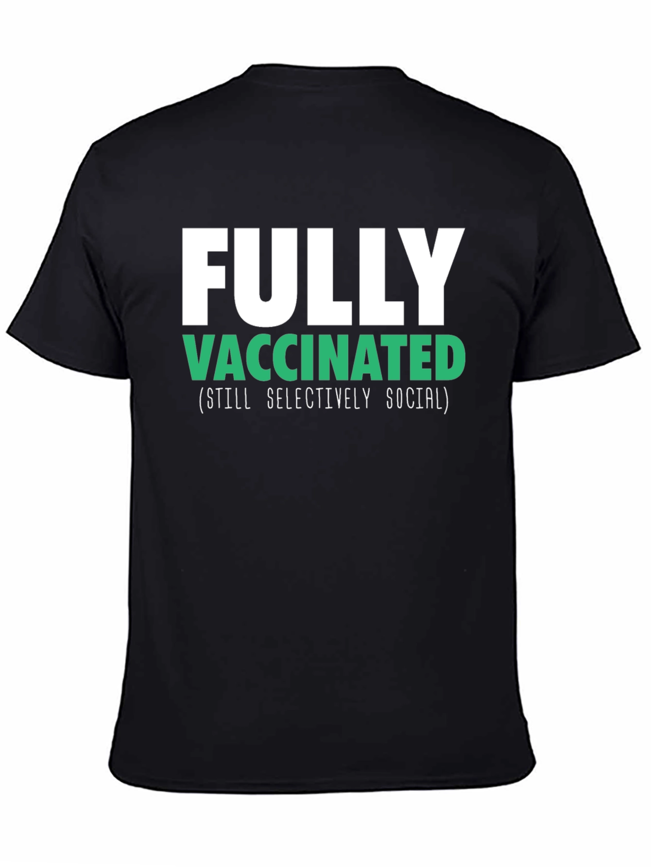 Fully Vaccinated (Still Selectively Social) T-Shirt