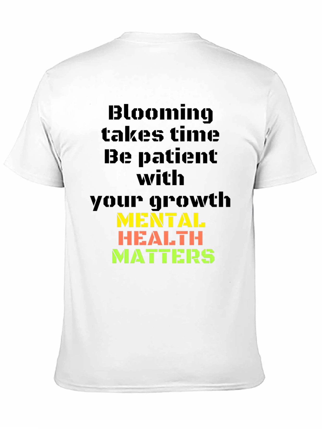 Mental Health Matters T-Shirt: Blooming Takes Time