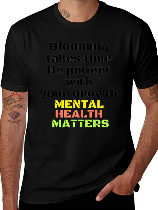 Mental Health Matters T-Shirt: Blooming Takes Time
