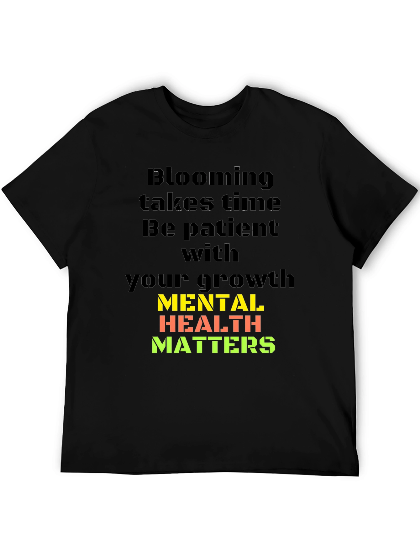 Mental Health Matters T-Shirt: Blooming Takes Time