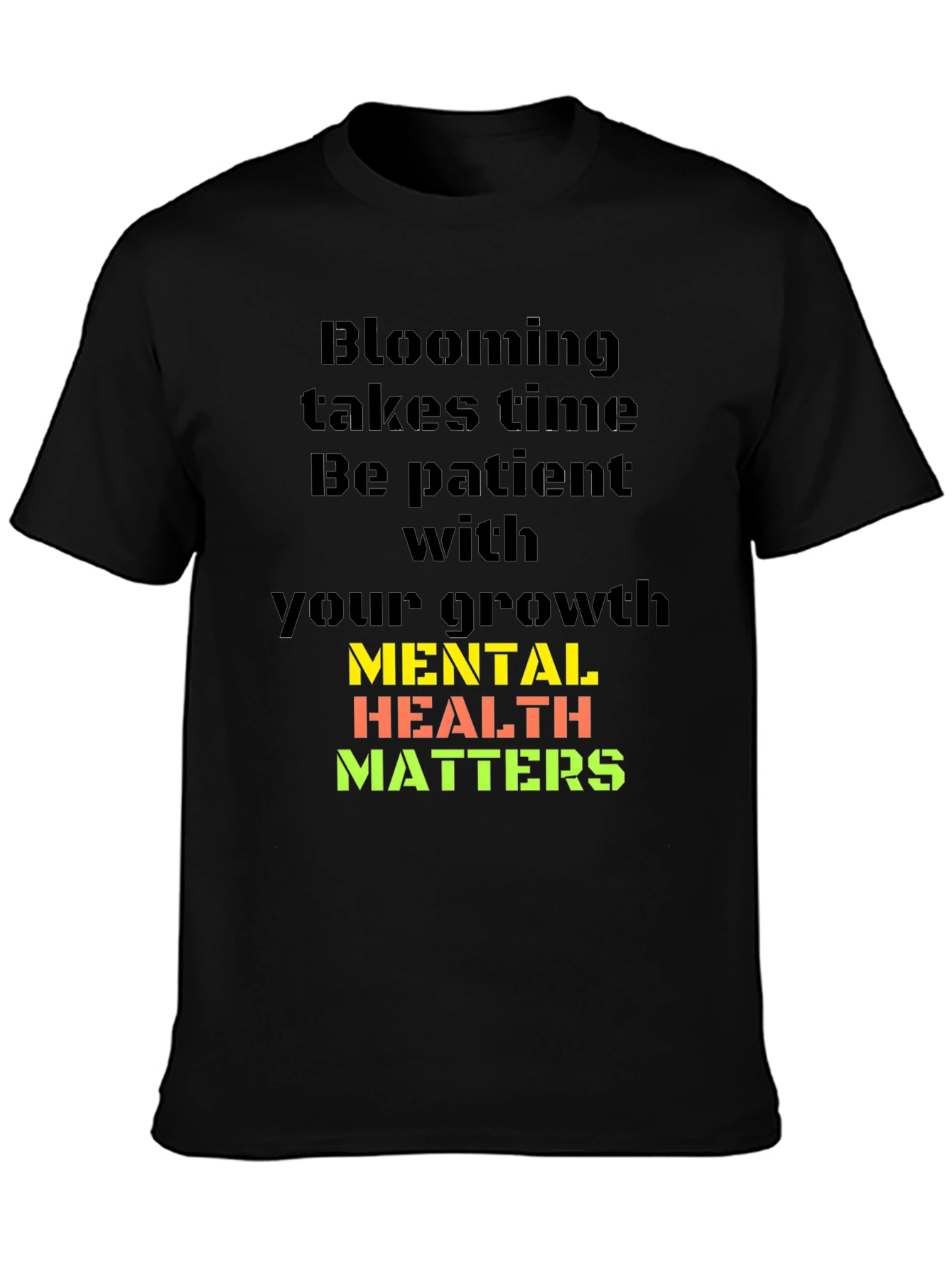 Mental Health Matters T-Shirt: Blooming Takes Time