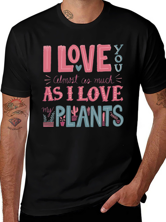 I Love You and My Plants T-Shirt