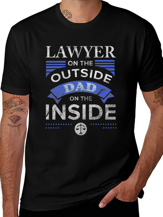 Lawyer Dad T-Shirt: On The Outside Dad On The Inside