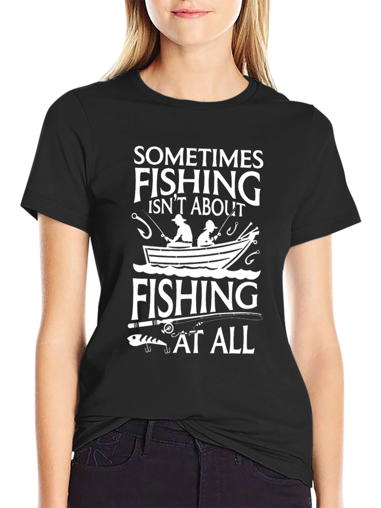 Fishing Isnt About Fishing At All T-Shirt