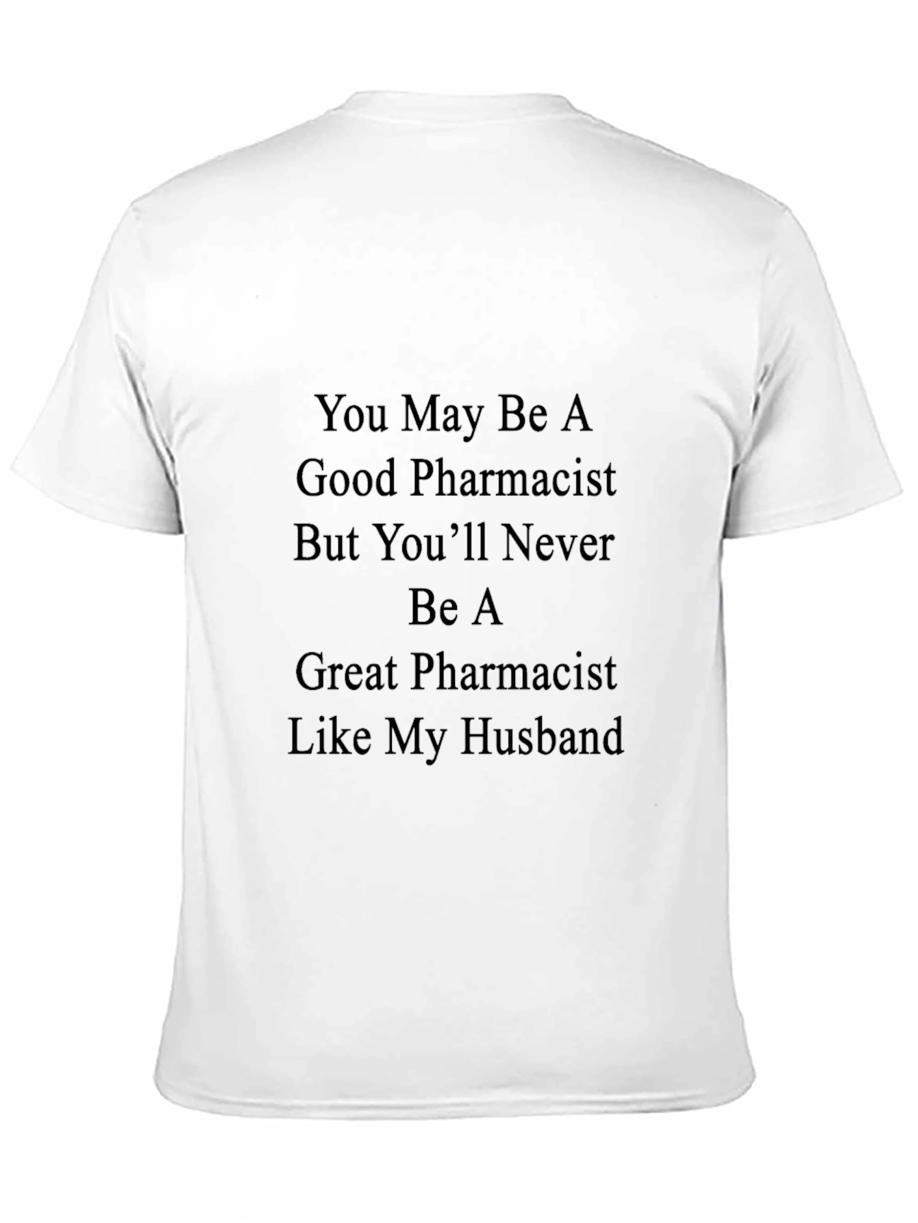 Pharmacist Husband T-Shirt - Novelty Gift