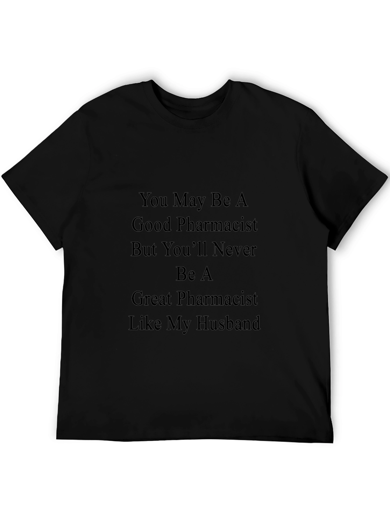 Pharmacist Husband T-Shirt - Novelty Gift