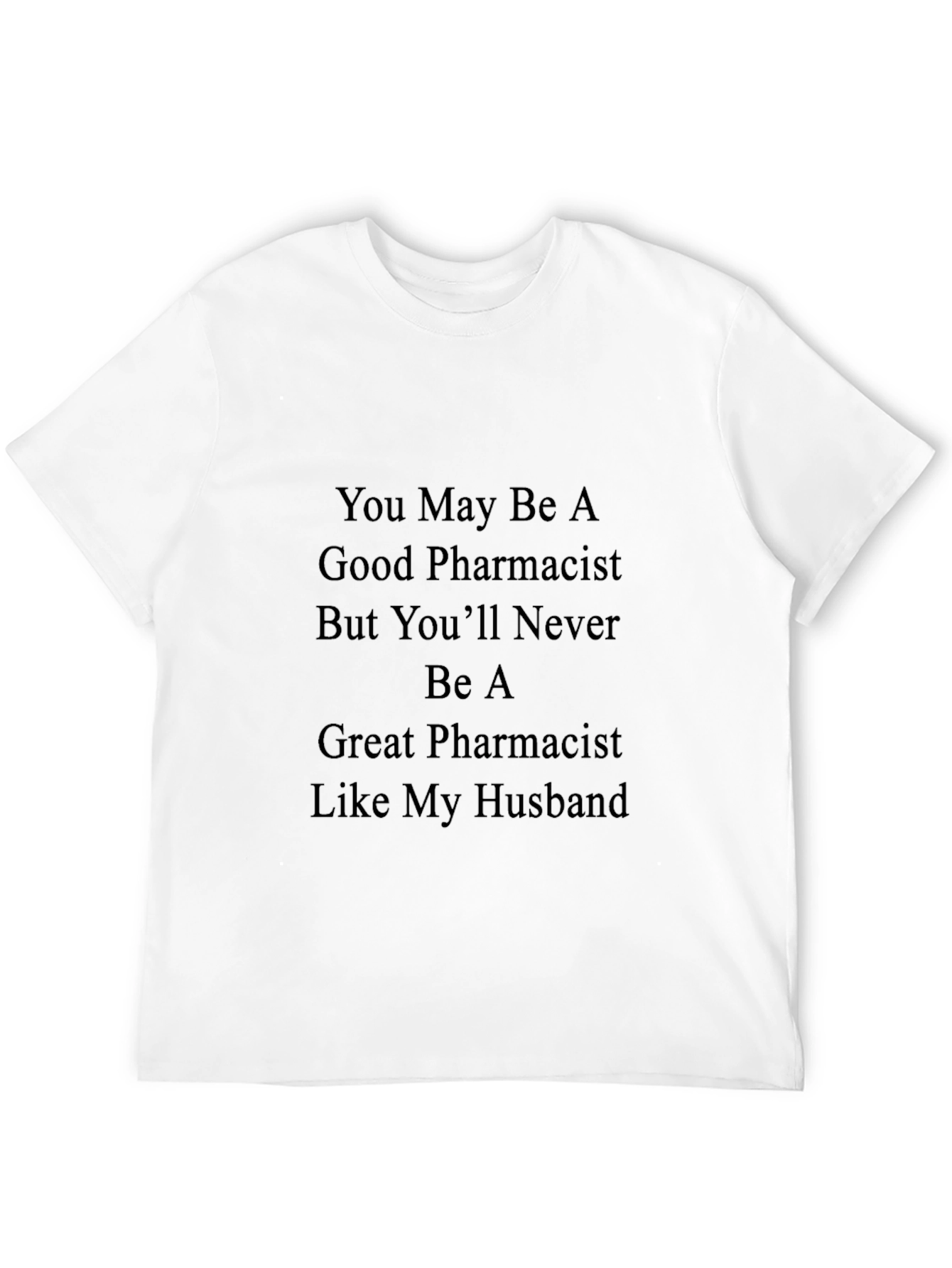 Pharmacist Husband T-Shirt - Novelty Gift